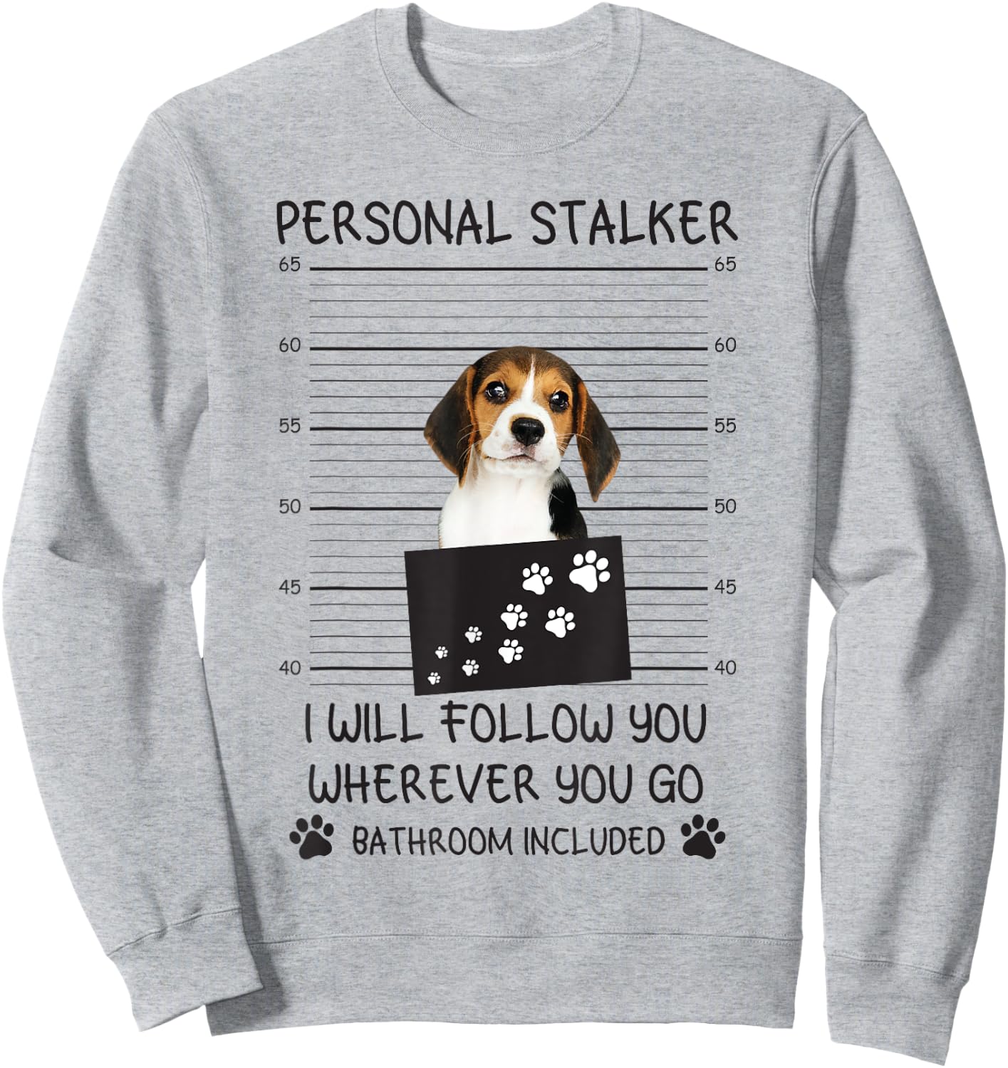 Funny Dog Lover Personal Stalker I'll Follow You Beagle Men Women Sweatshirt - Sweatshirt | Ash