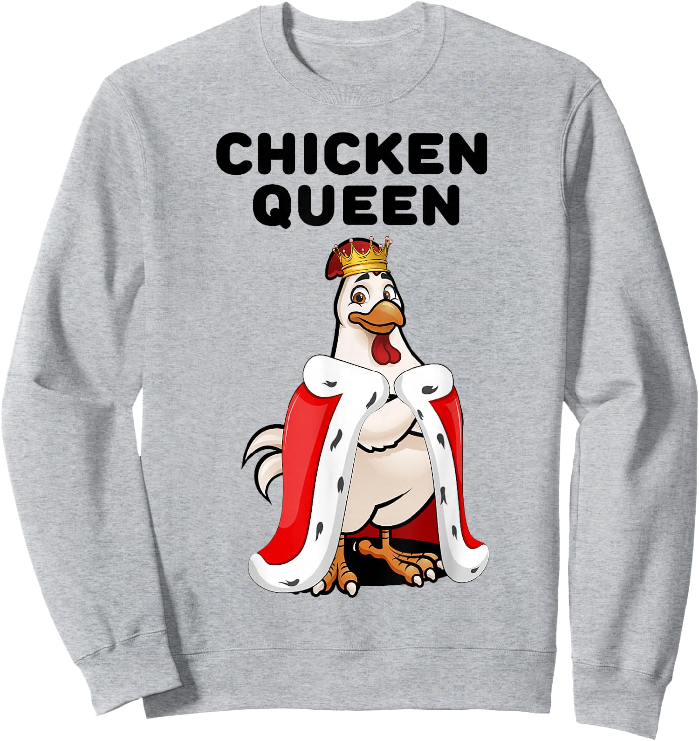 Chicken Queen Poultry Farm Humor Funny Chicken Lover Sweatshirt - Sweatshirt | Ash