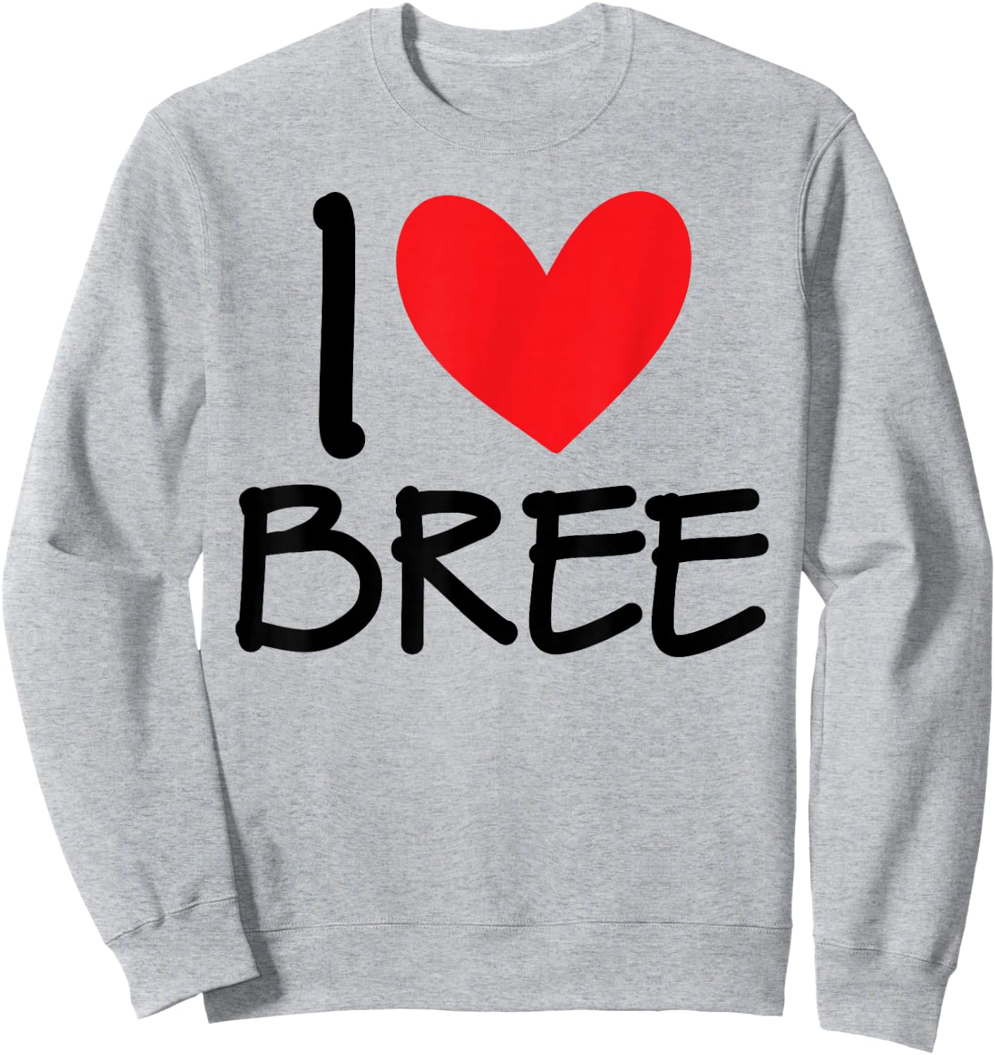 I Love Bree Name Personalized Girl Woman BFF Friend Heart Sweatshirt - Sweatshirt | Ash