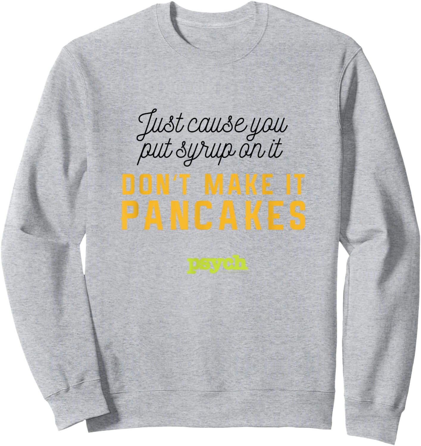 Psych Shawn Spencer Pancakes Standard Sweatshirt - Sweatshirt | Ash