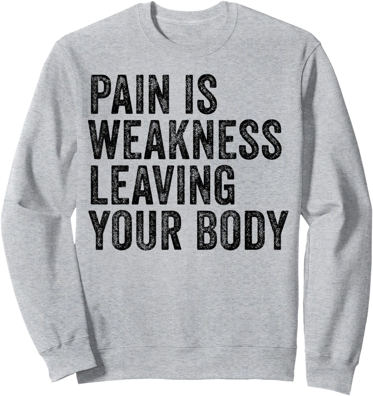 Distressed Pain Is Weakness - Adults - Grey - Small - Modern Letter Print - Short Sleeve - - Pull On - Workout Sweatshirt - Sweatshirt | Ash