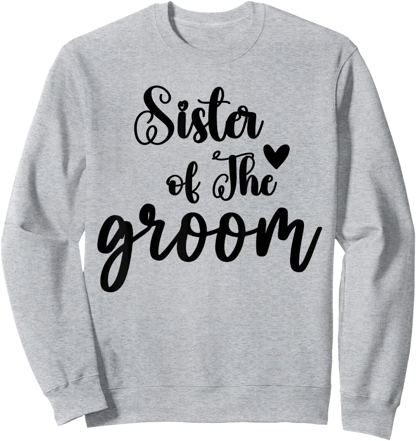 Sister of the Groom Wedding Matching Bridal Party for Family Sweatshirt - Sweatshirt | Ash