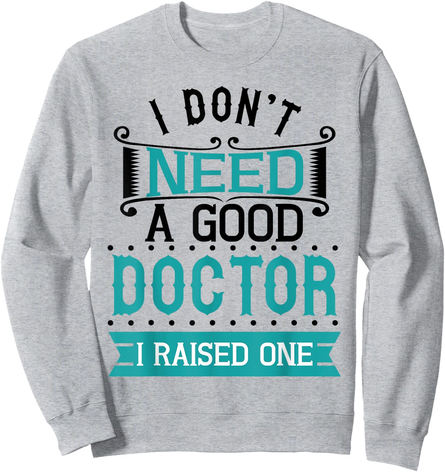 Parent Mom Dad of A Doctor Medical Student School Graduation Sweatshirt - Sweatshirt | Ash
