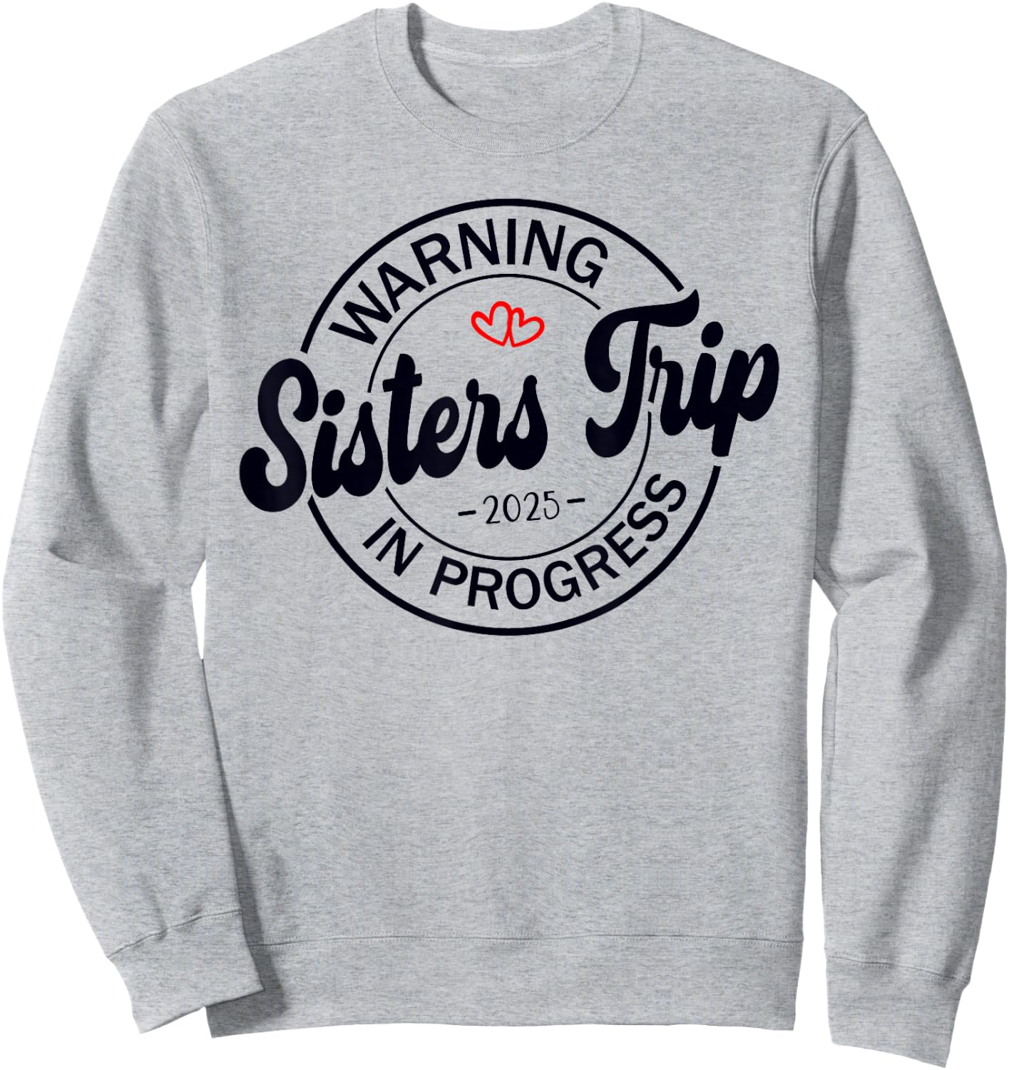 Sisters Trip 2025 Weekend Vacation Matching Group Sweatshirt - Sweatshirt | Ash