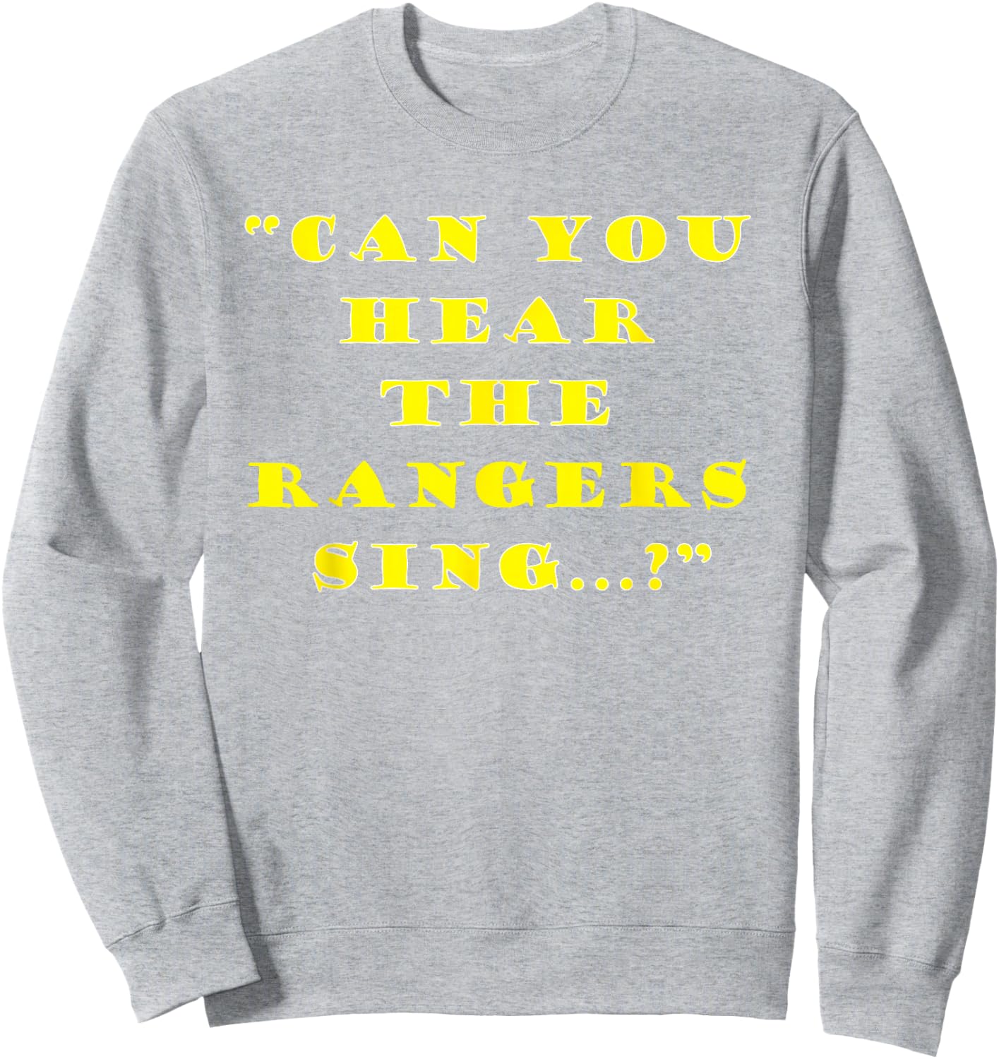 Can you hear the Rangers Sing Sweatshirt - Sweatshirt | Ash
