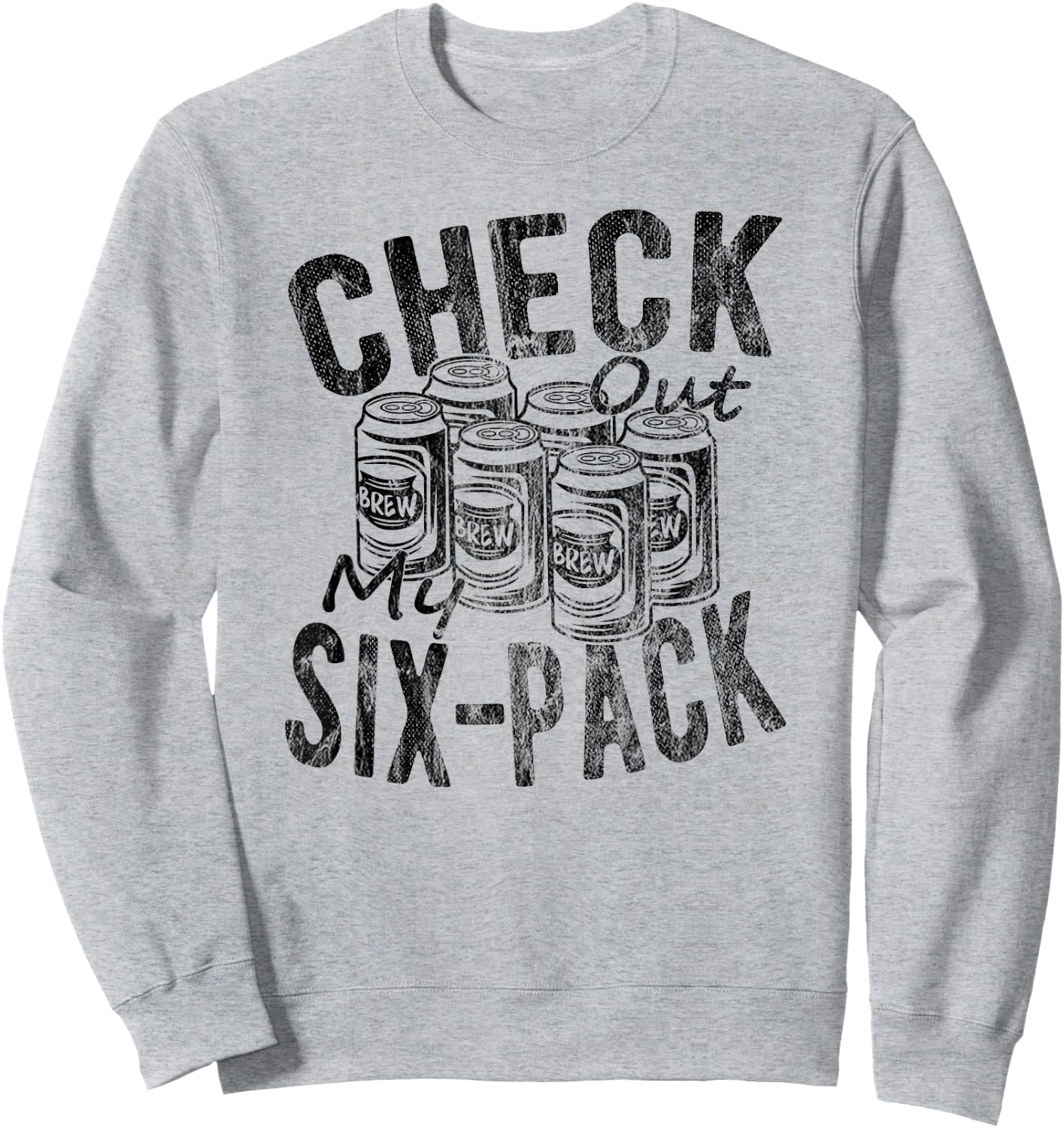 Funny Beer Lover Check Out My Six Pack Funny Novelty Beer Sweatshirt - Sweatshirt | Ash