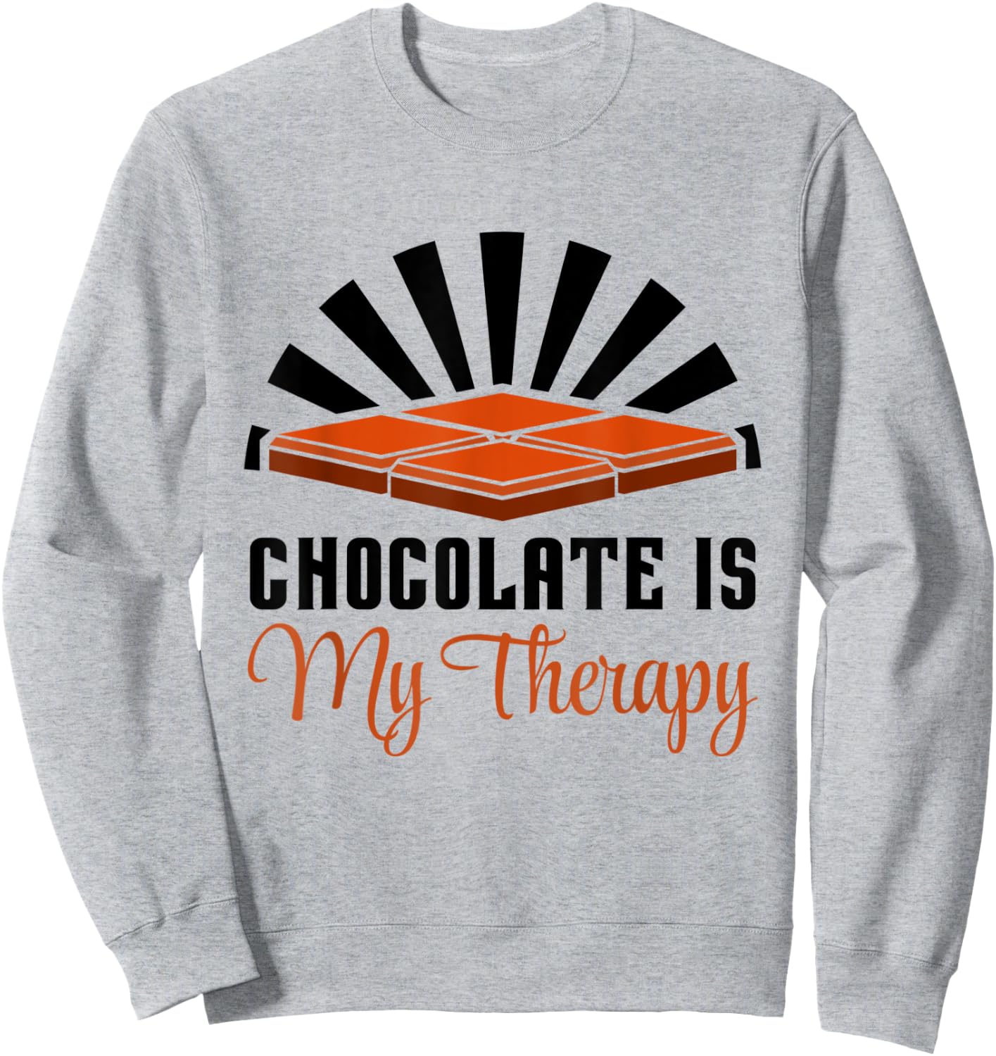 Chocolate as Therapy Funny Saying Chocolate Lover Sweatshirt - Sweatshirt | Ash