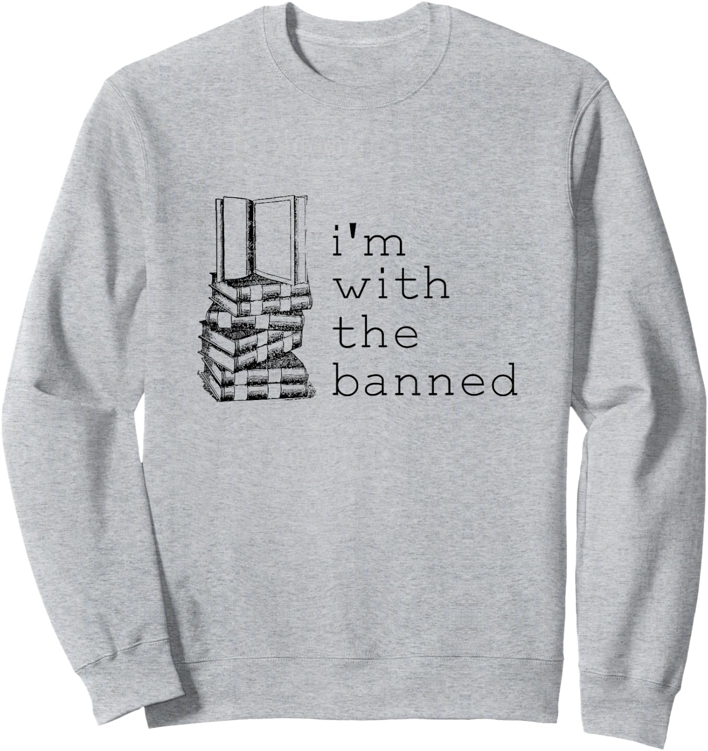 Literary I'm With The Banned Funny Bookish Merch for Readers Sweatshirt - Sweatshirt | Ash