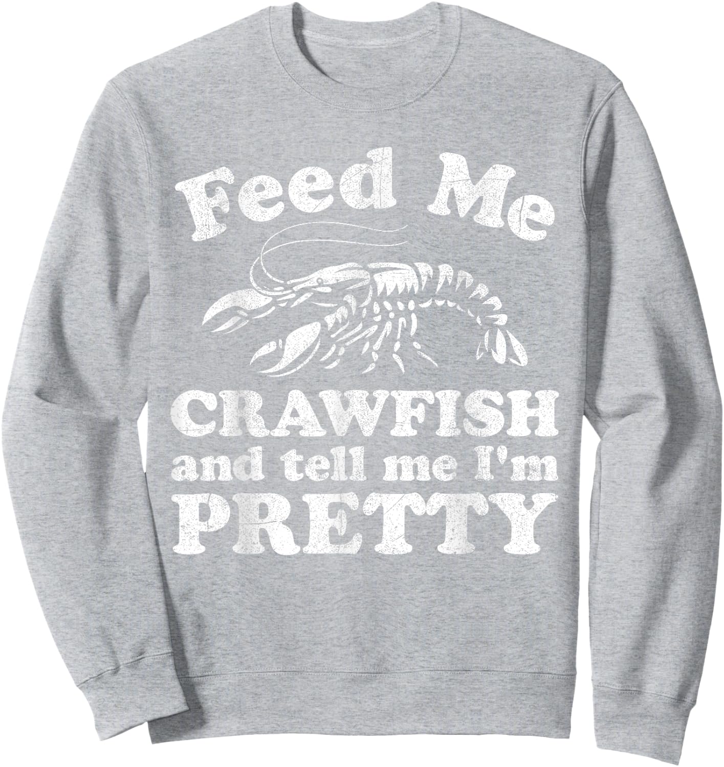 Feed Me Crawfish And Tell Me Im Pretty Funny Boil Mardi Gras Sweatshirt - Sweatshirt | Ash