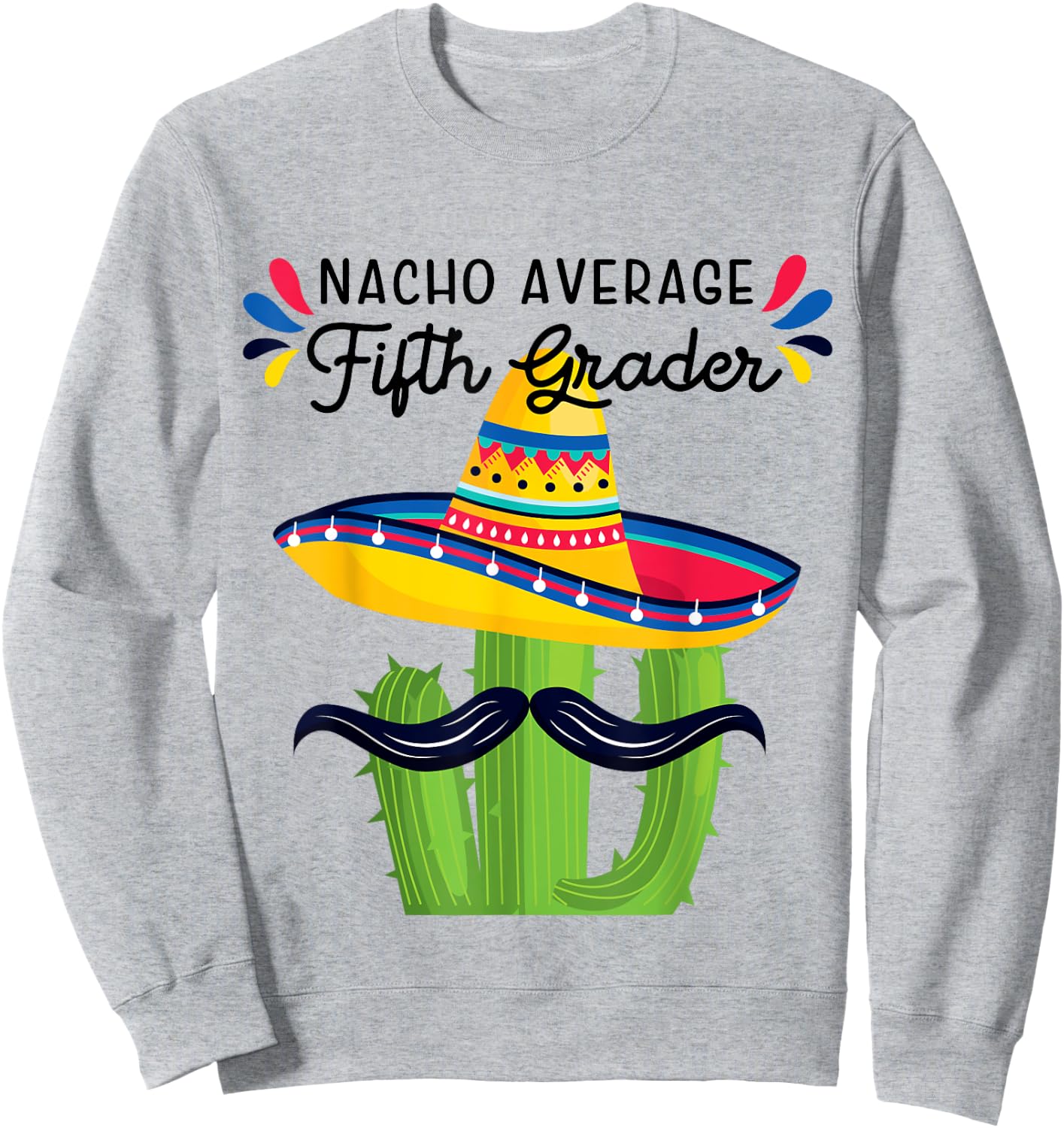 Nacho Average 5th Grader Fifth Grade Student Meme Sweatshirt - Sweatshirt | Ash