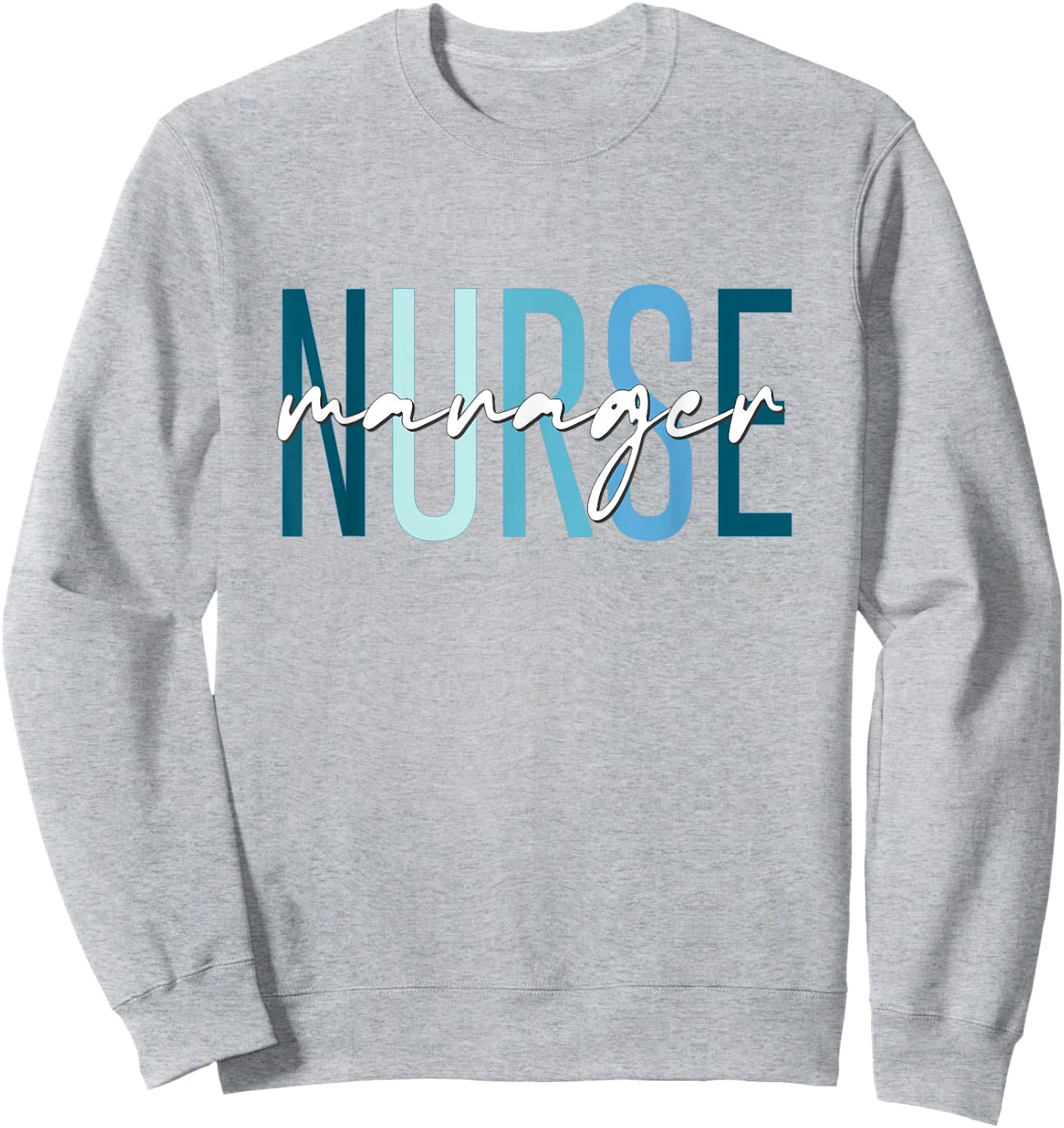 Funny Unit Nurse Manager Practitioner Nurse Day Nurse Week Sweatshirt - Sweatshirt | Ash