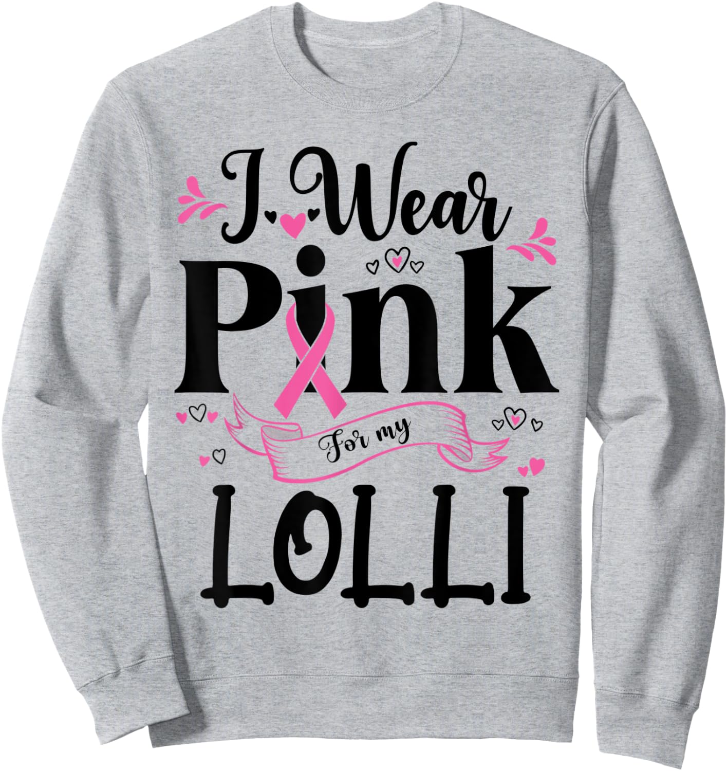 October Breast Cancer Support I Wear Pink For My Lolli Sweatshirt - Sweatshirt | Ash