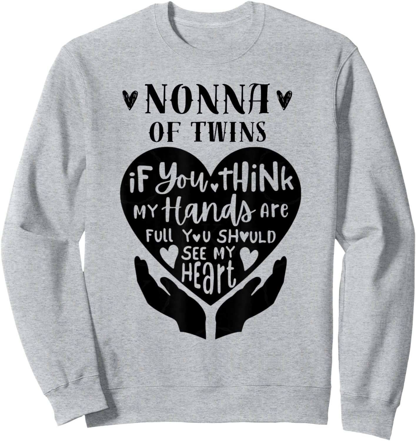 Nonna Of Twins If You Think My Hands Are Full Sweatshirt - Sweatshirt | Ash
