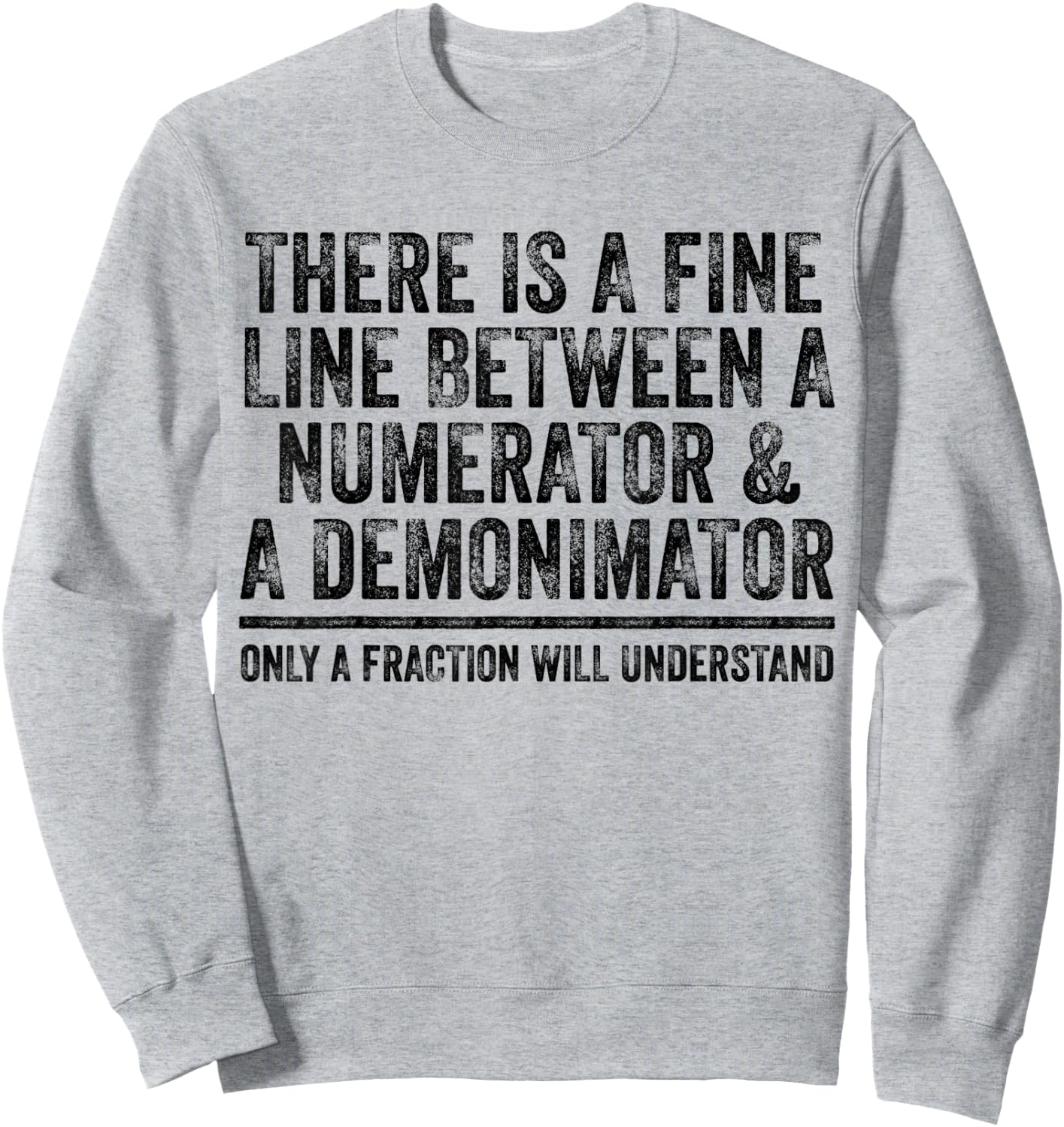 Math Fine Line Numerator Denominator Funny Math Teacher Men Women Sweatshirt - Sweatshirt | Ash