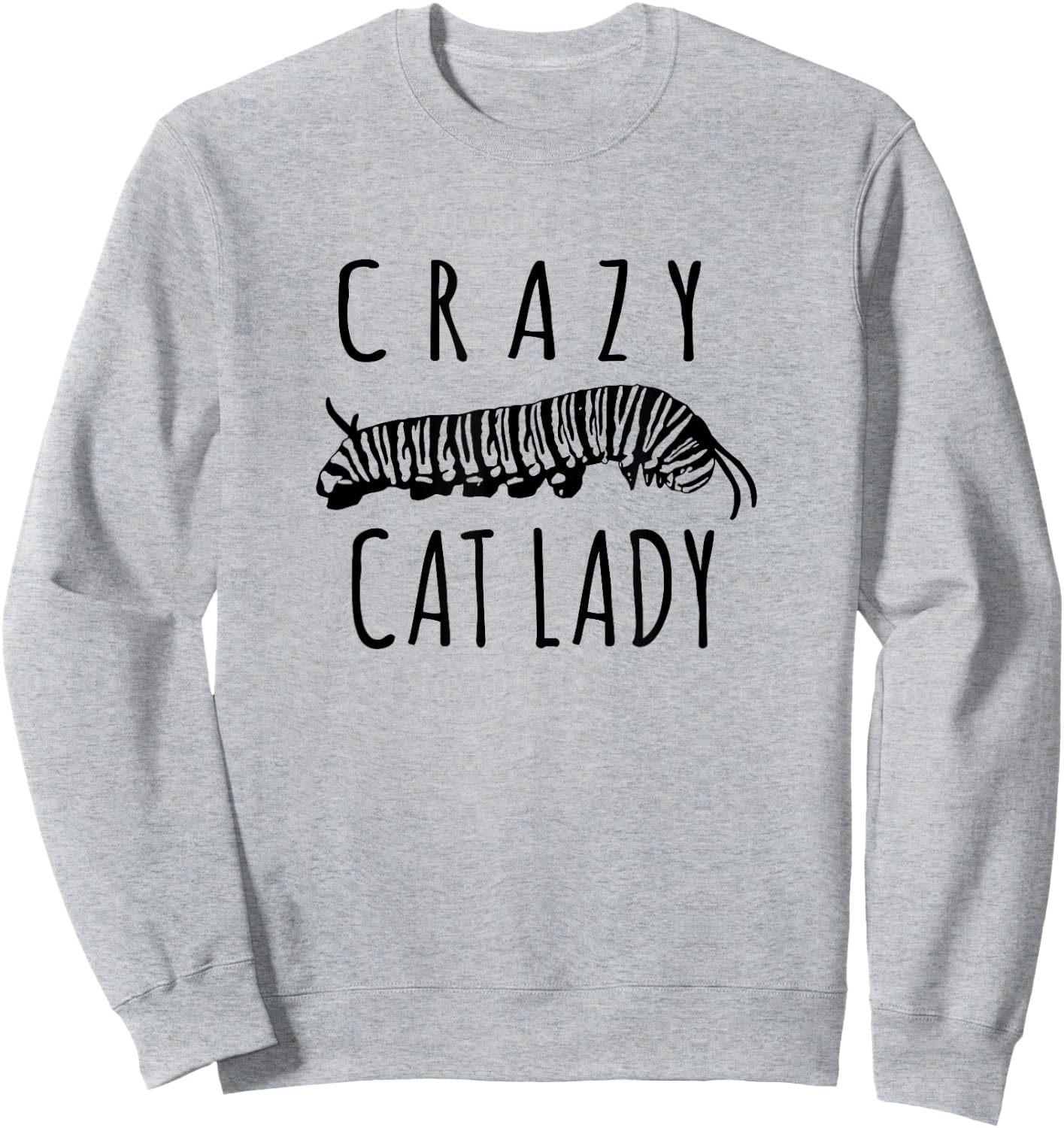 Crazy Cat Lady - Funny Monarch Caterpillar Gardener Sweatshirt - Sweatshirt | Ash