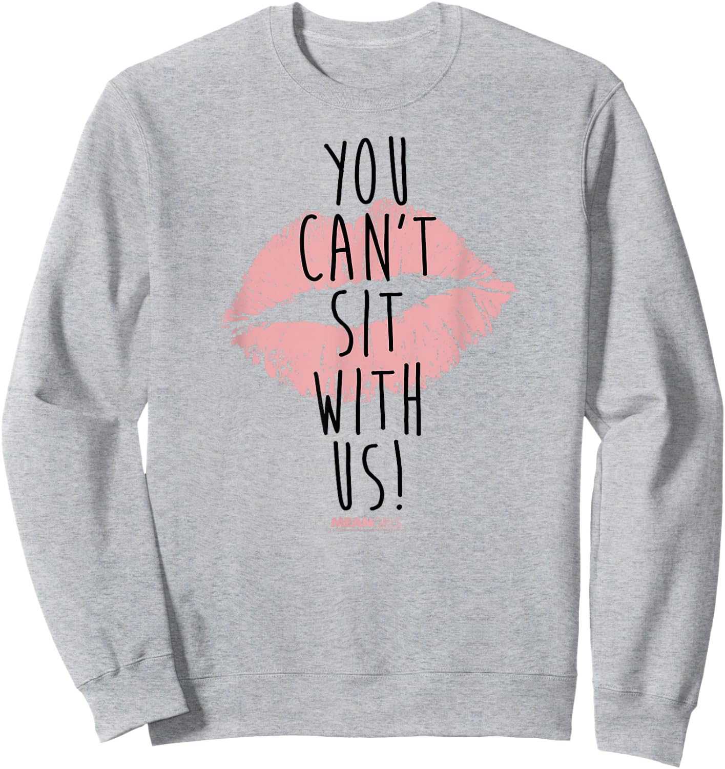 Mean Girls You Cant Sit with Us Sweatshirt - Sweatshirt | Ash