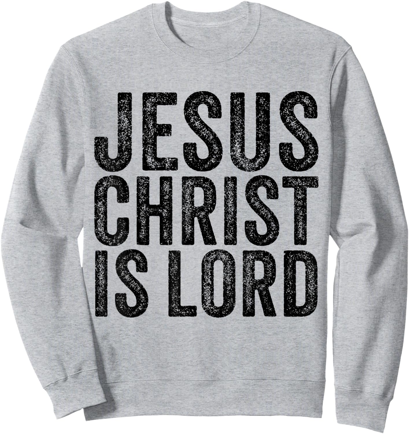 Jesus Christ Is Lord Christian Faith Believer Religion Sweatshirt - Sweatshirt | Ash