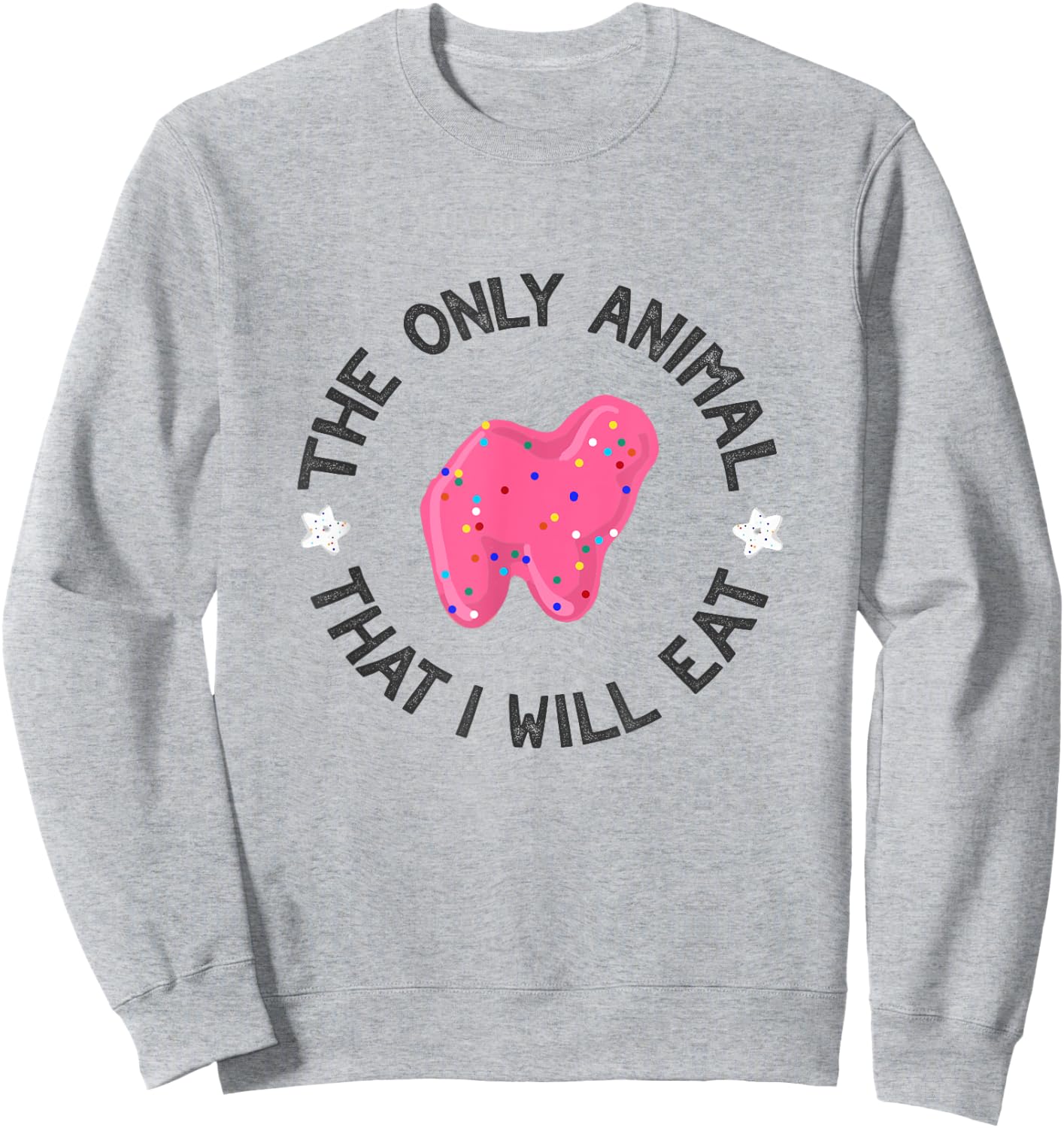 The Only Animal I Will Eat Pink Animal Cracker Sprinkles Sweatshirt - Sweatshirt | Ash