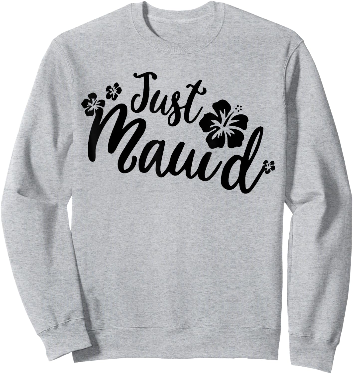 Just Maui'd Shirt Hawaii Maui Honeymoon Wedding Destination Sweatshirt - Sweatshirt | Ash