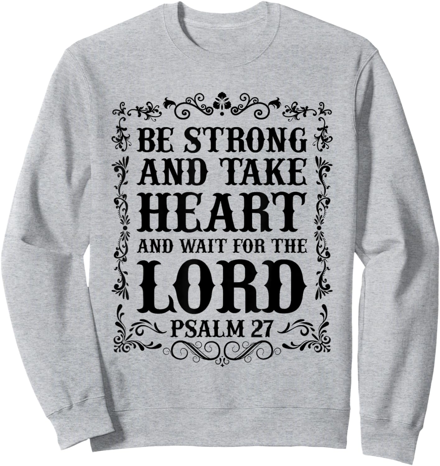 Christian Bible - Be Strong and take Heart... Psalm 27 Sweatshirt - Sweatshirt | Ash