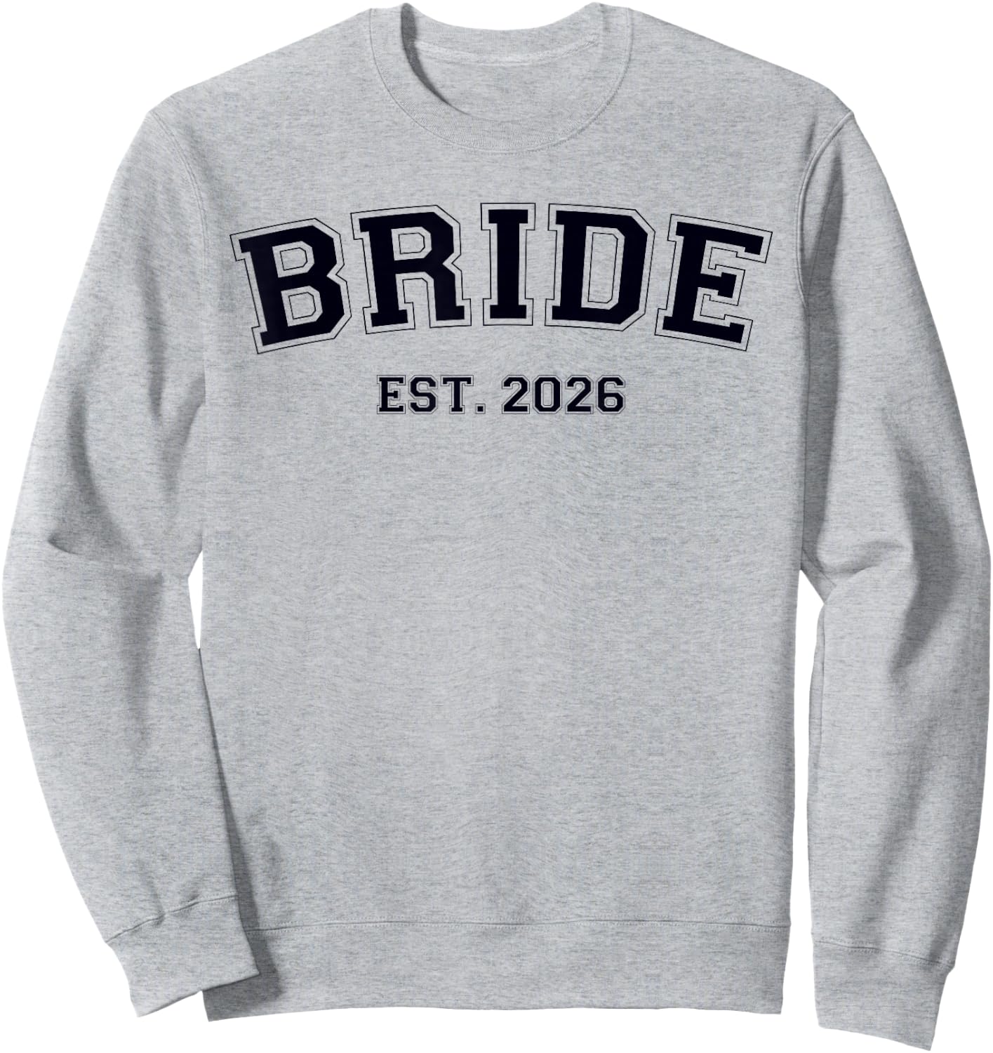 Bride Est. 2026 Fiancée Mrs. Wife Bachelorette Party Wedding Sweatshirt - Sweatshirt | Ash