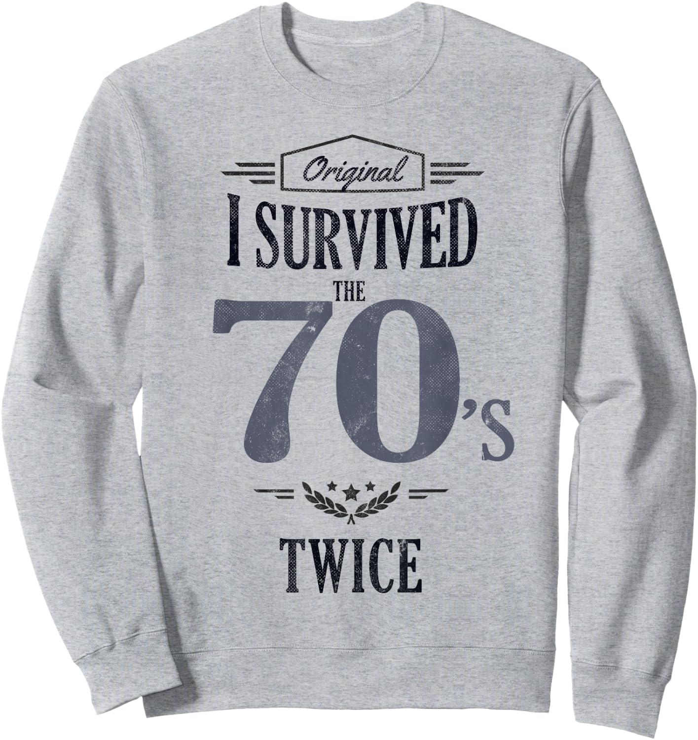 I SURVIVED The SEVENTIES TWICE Built In 70s 80th Birthday Sweatshirt - Sweatshirt | Ash