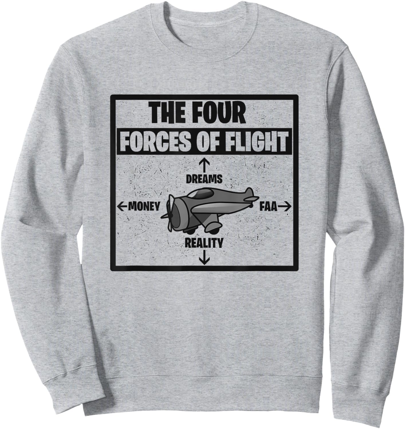 Four Forces Of Flight Dreams Money Reality FAA Pilot Gift Sweatshirt - Sweatshirt | Ash