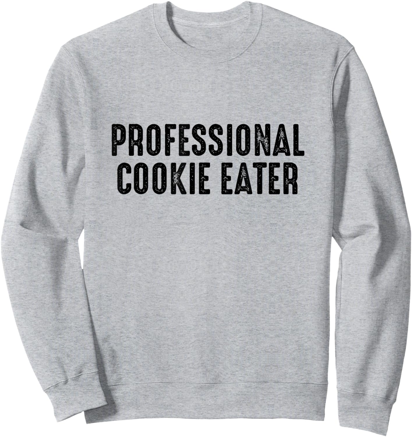 Professional Cookie Eater - Cookie Lover Gift Cookie Baker Sweatshirt - Sweatshirt | Ash