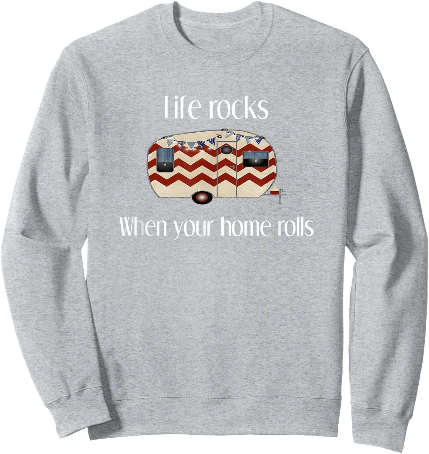 RV Life Camper Shirt, Life Rocks When Your Home Rolls Sweatshirt - Sweatshirt | Ash