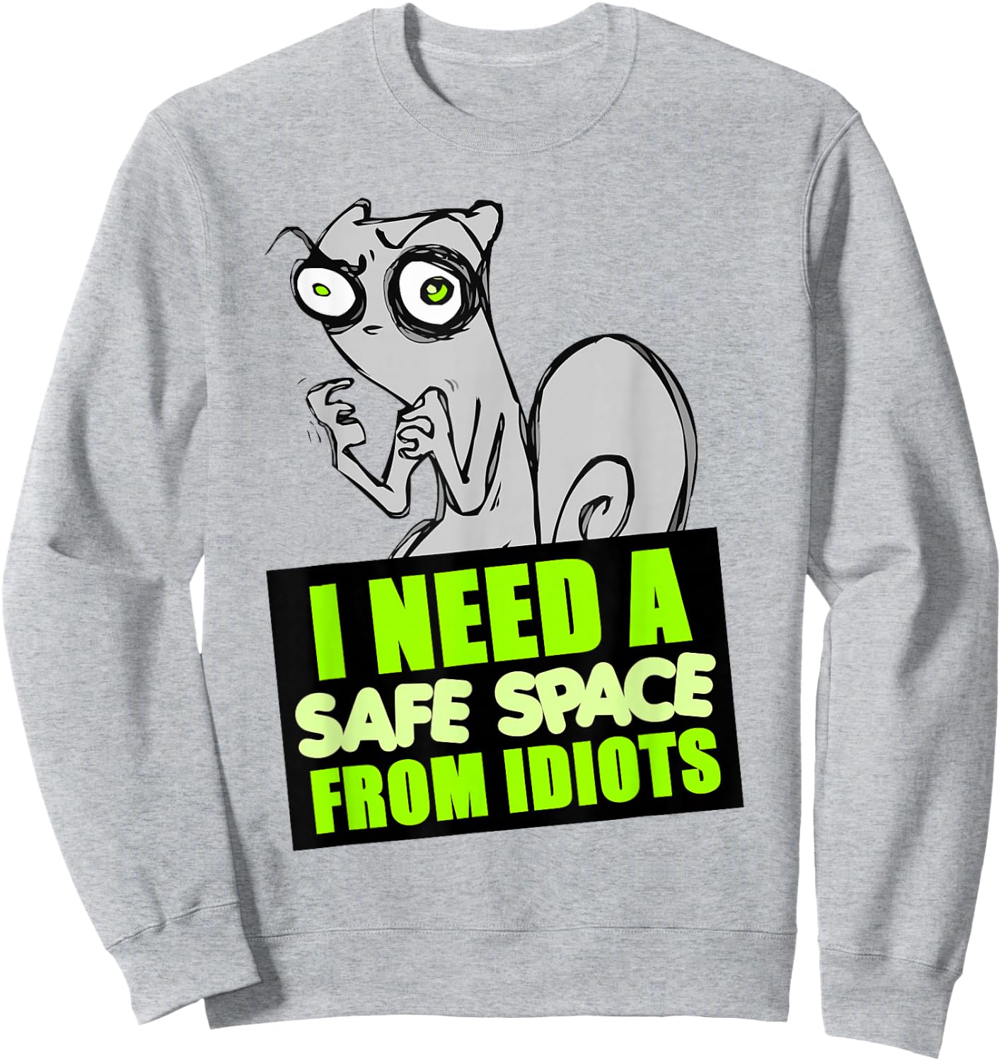 I Need a Safe Space... Sweatshirt - Sweatshirt | Ash