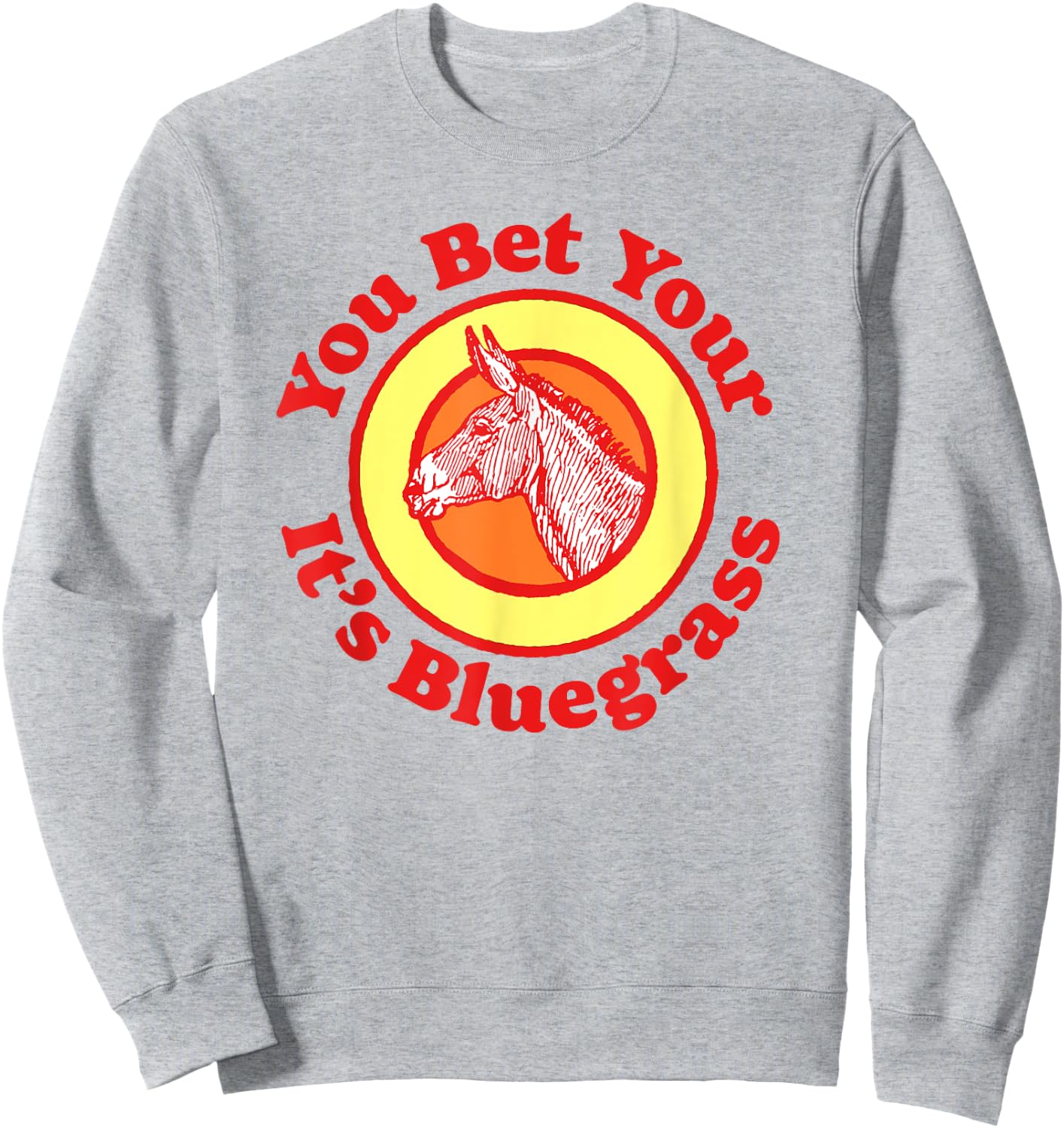 You Bet Your Ass It's Bluegrass Music Vintage Funny Donkey Sweatshirt - Sweatshirt | Ash