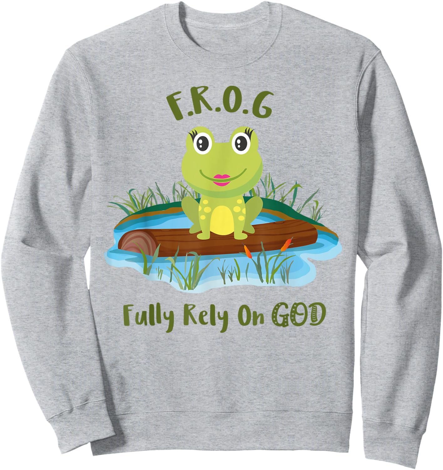 Fully Rely On God acronym F.R.O.G Cute Girl Frog Log Sweatshirt - Sweatshirt | Ash