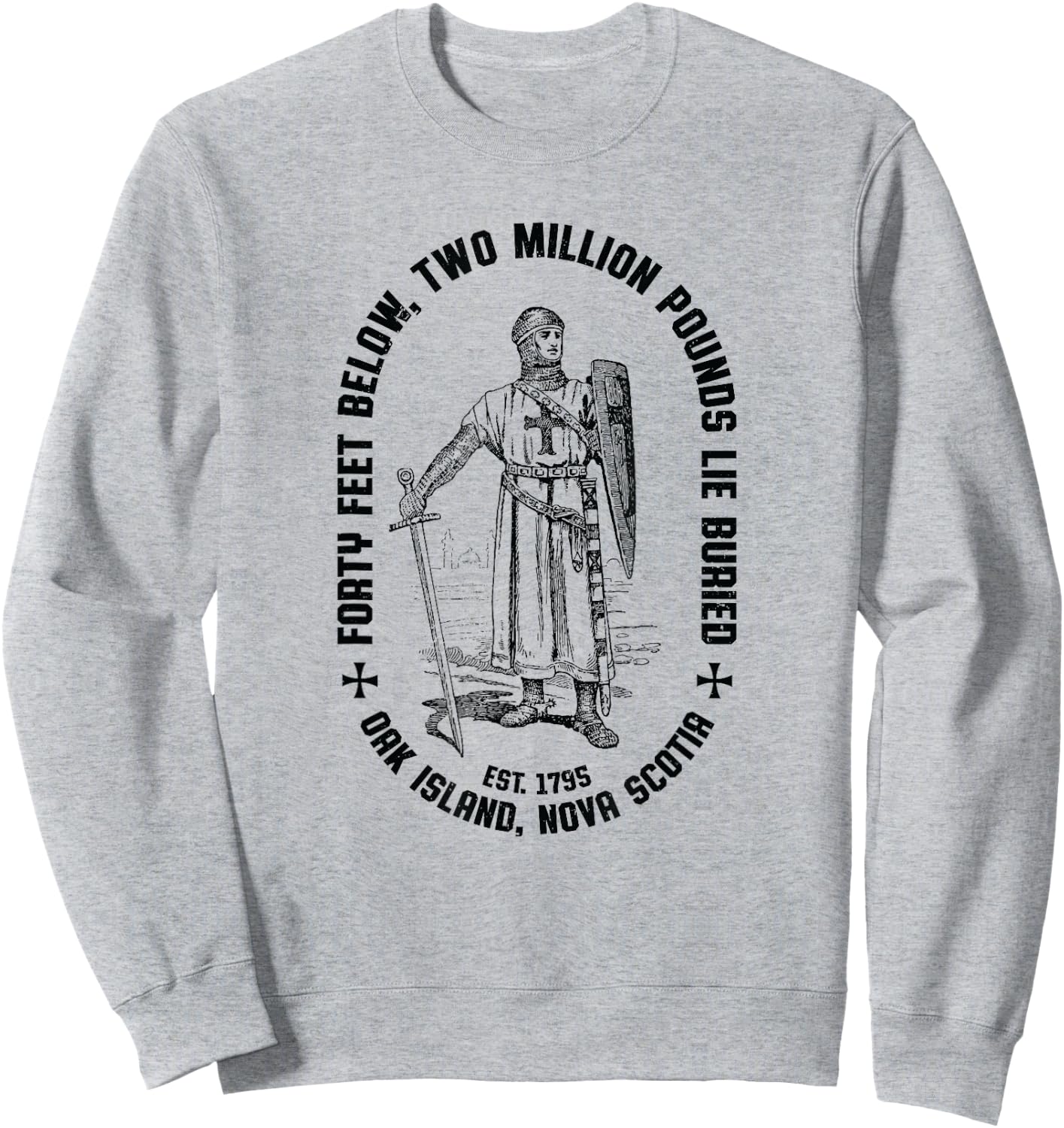 Oak Island Forty Feet Vintage Templar Knight 1795 Mystery Sweatshirt - Sweatshirt | Ash