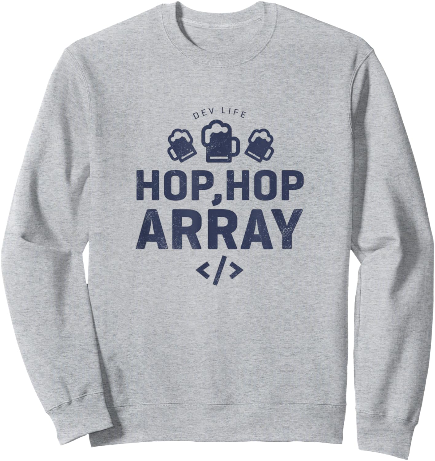 Dev Life Hop Hop Array, Funny Developer Sweatshirt - Sweatshirt | Ash