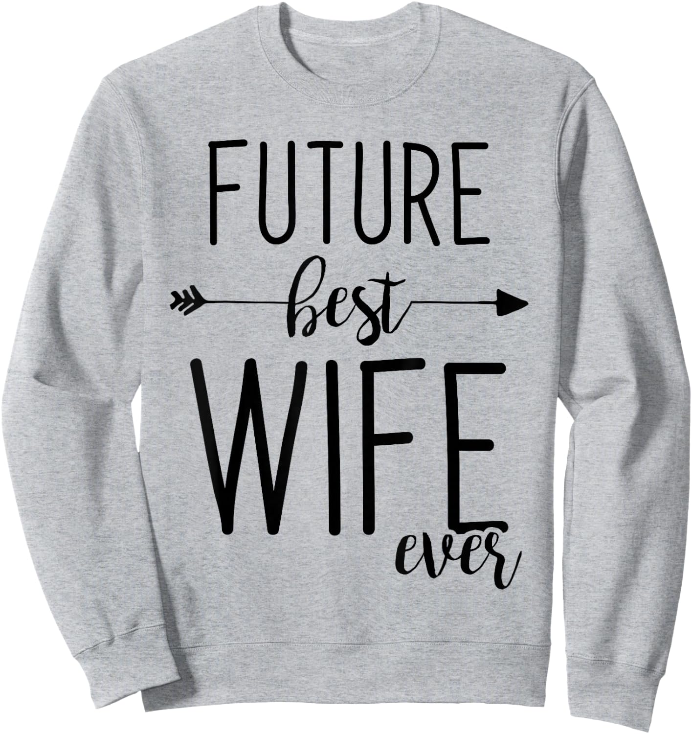 Future Best Wife Ever | Wife To Be Fiancee Sweatshirt - Sweatshirt | Ash