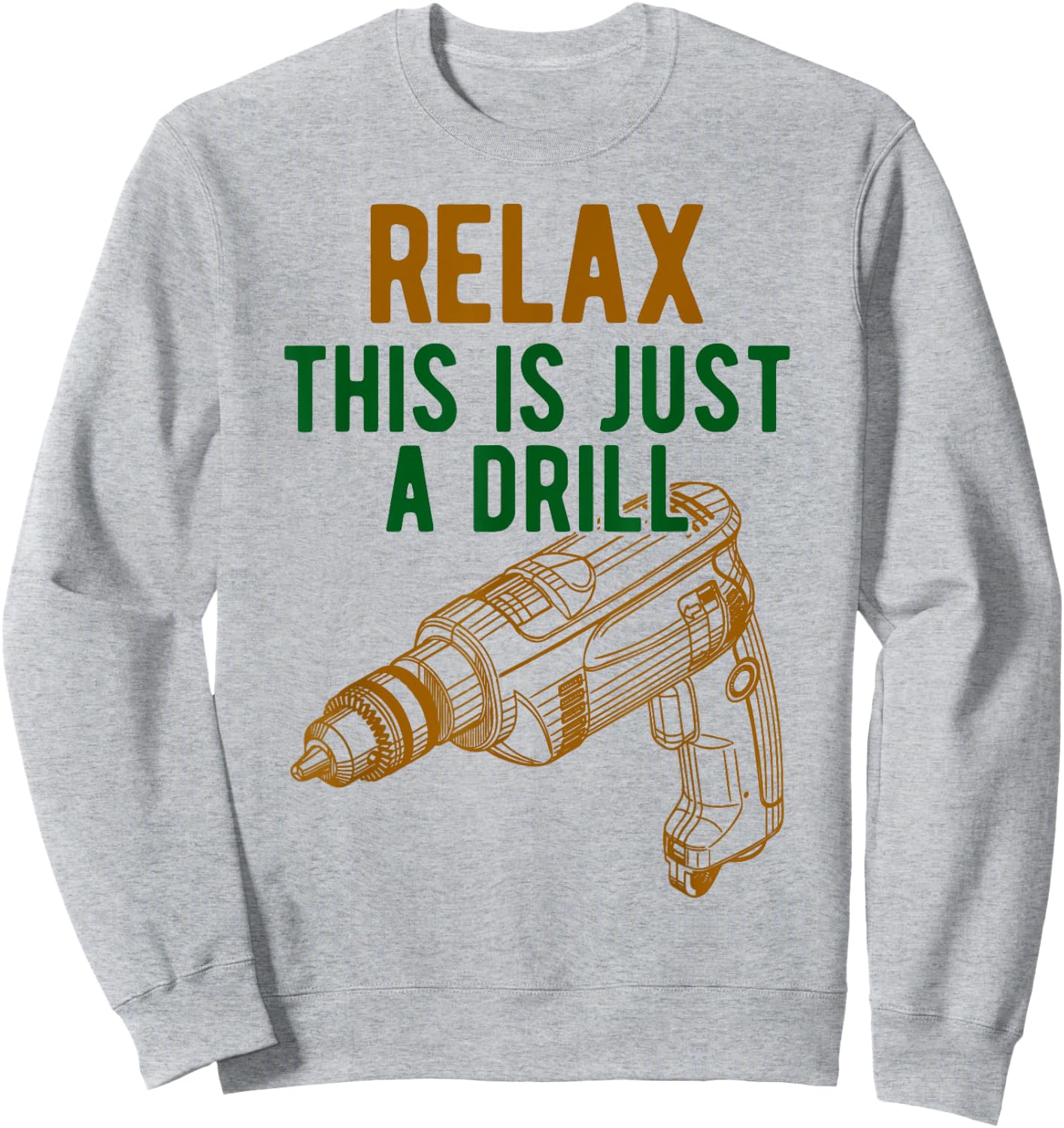 Relax, This is just a drill - Don't Panic - Power drill Sweatshirt - Sweatshirt | Ash
