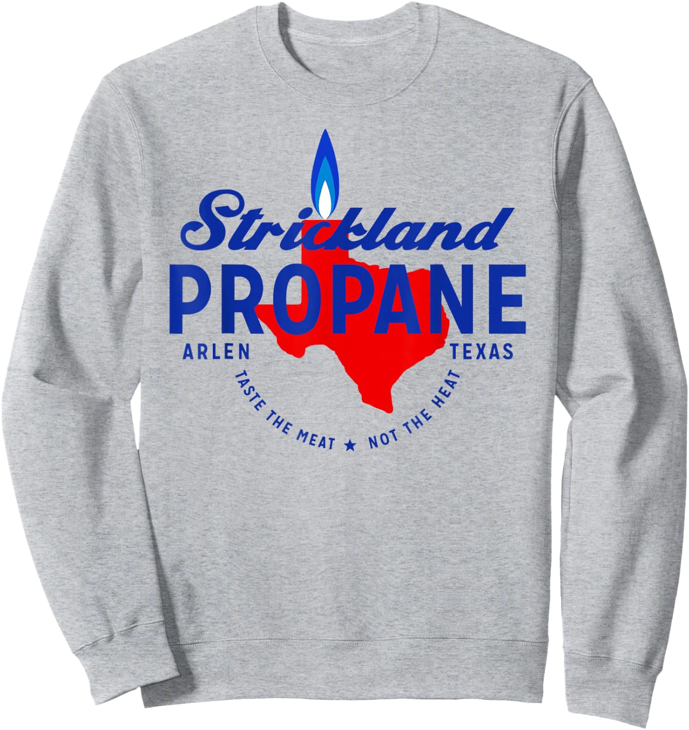 Strickland Propane - Taste The Meat Not The Heat Sweatshirt - Sweatshirt | Ash