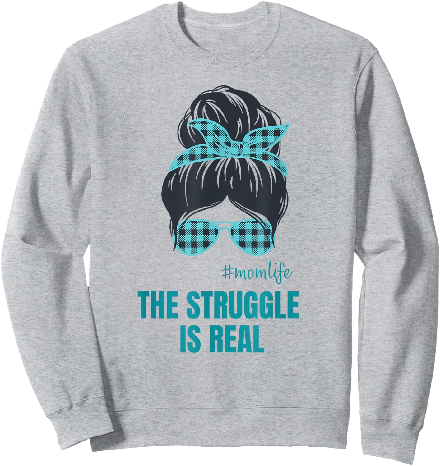 The Struggle is Real Messy Bun Mom Life Sweatshirt - Sweatshirt | Ash