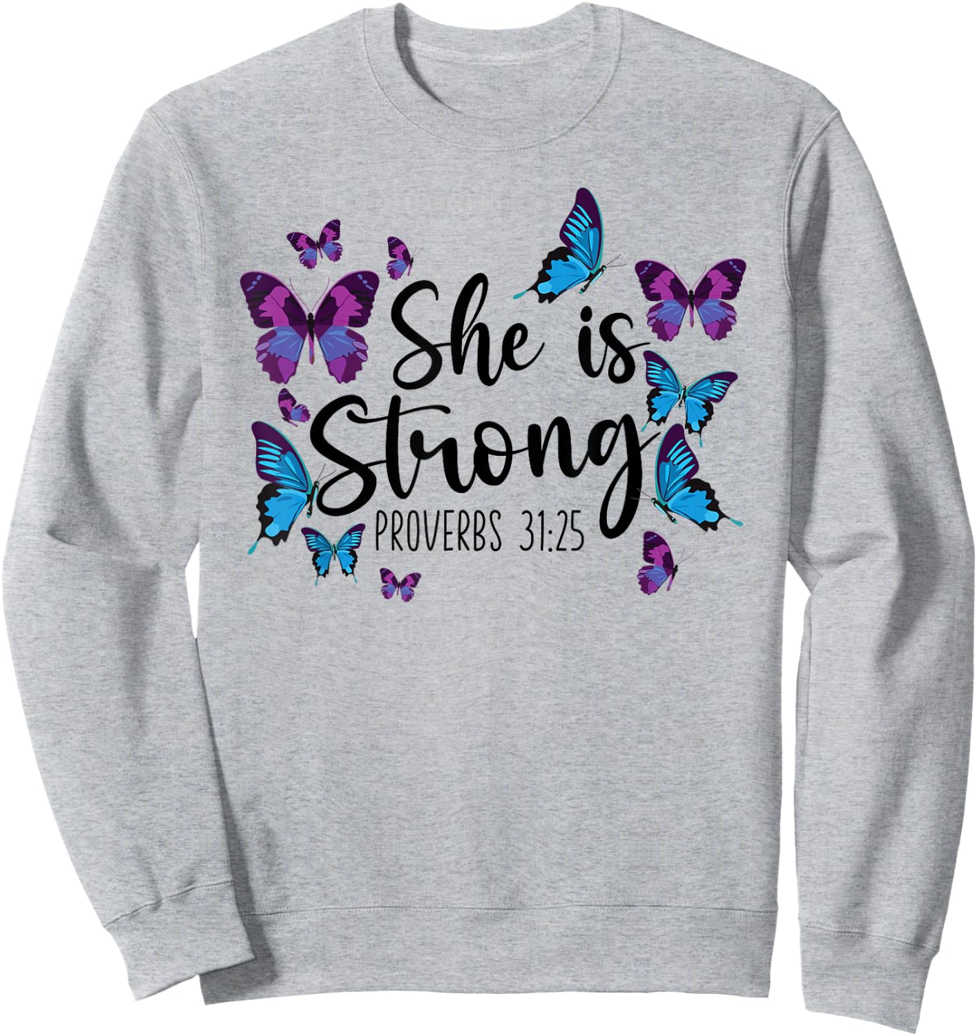 Christian Bible Verse Quote Butterfly Proverbs 31:25 Sweatshirt - Sweatshirt | Ash