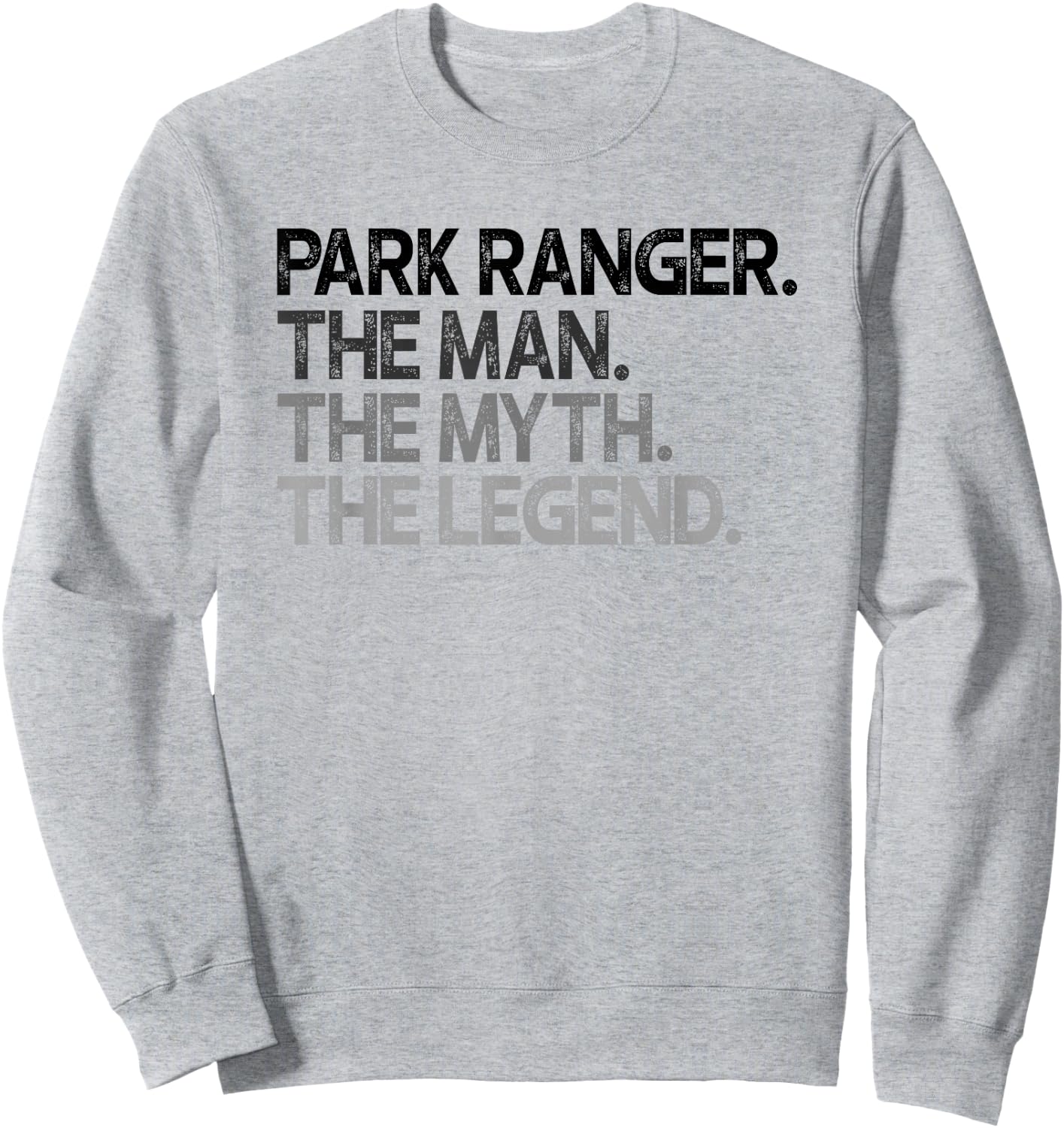 Park Ranger Man Myth The Legend Gift Sweatshirt - Sweatshirt | Ash