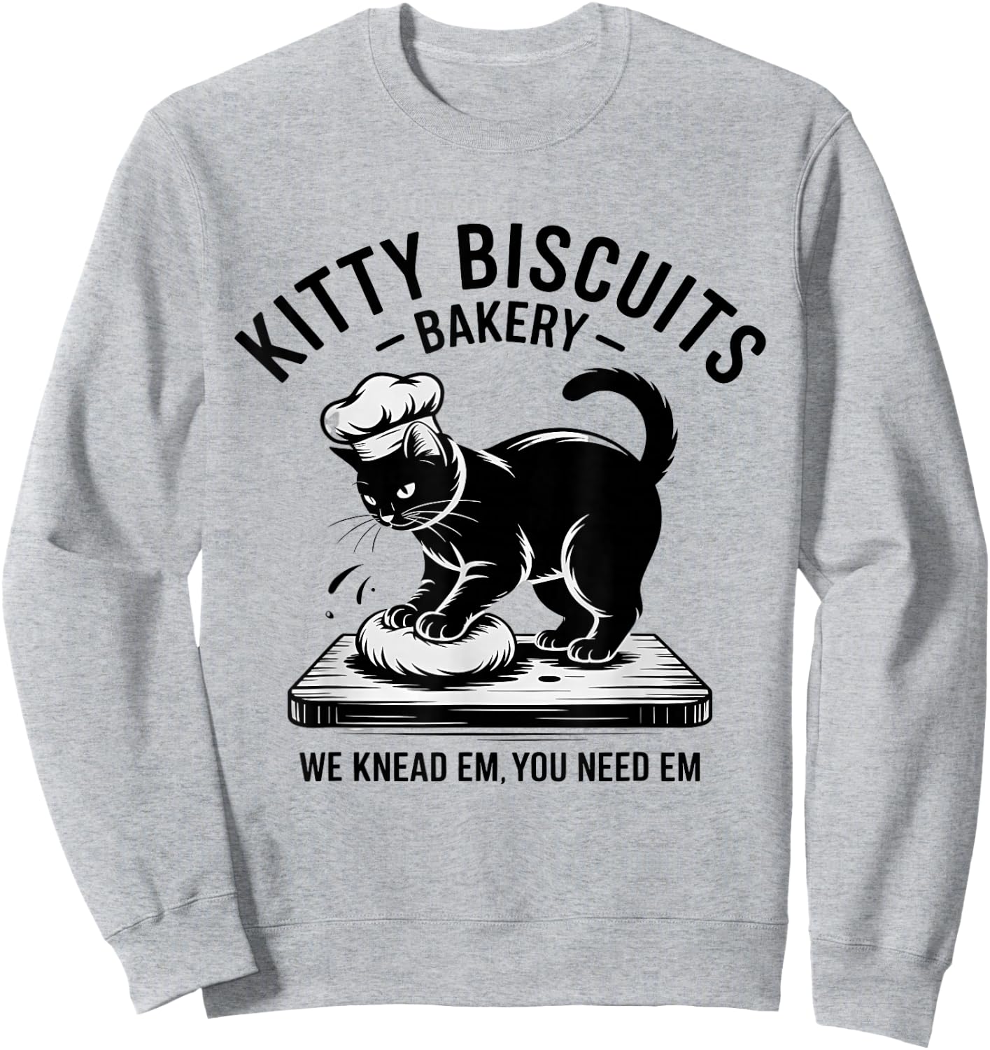 Kitty Biscuits We Knead Em You Need Em Funny Baking Cat Sweatshirt - Sweatshirt | Ash