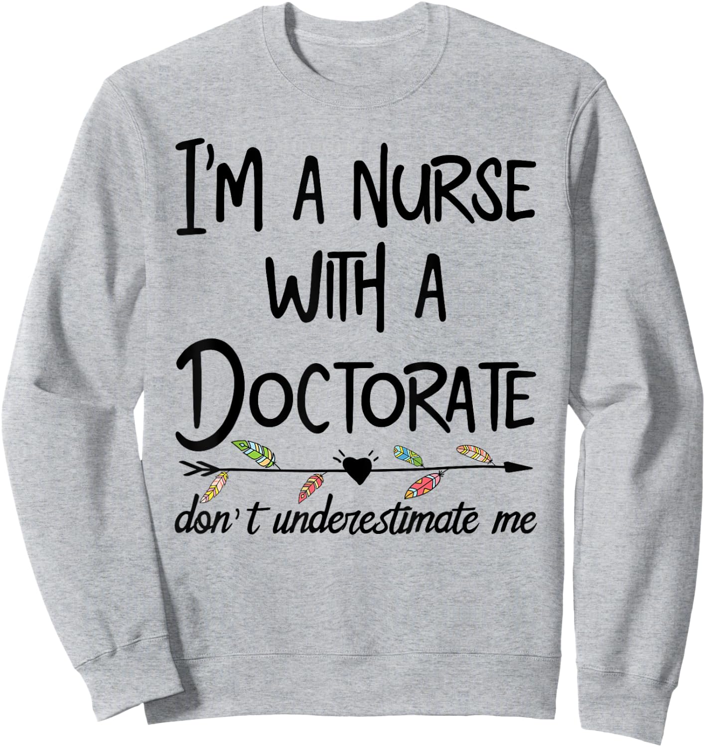 Nurse DNP PhD Doctorate Lady Woman Mother's Day Gift Mom Sweatshirt - Sweatshirt | Ash