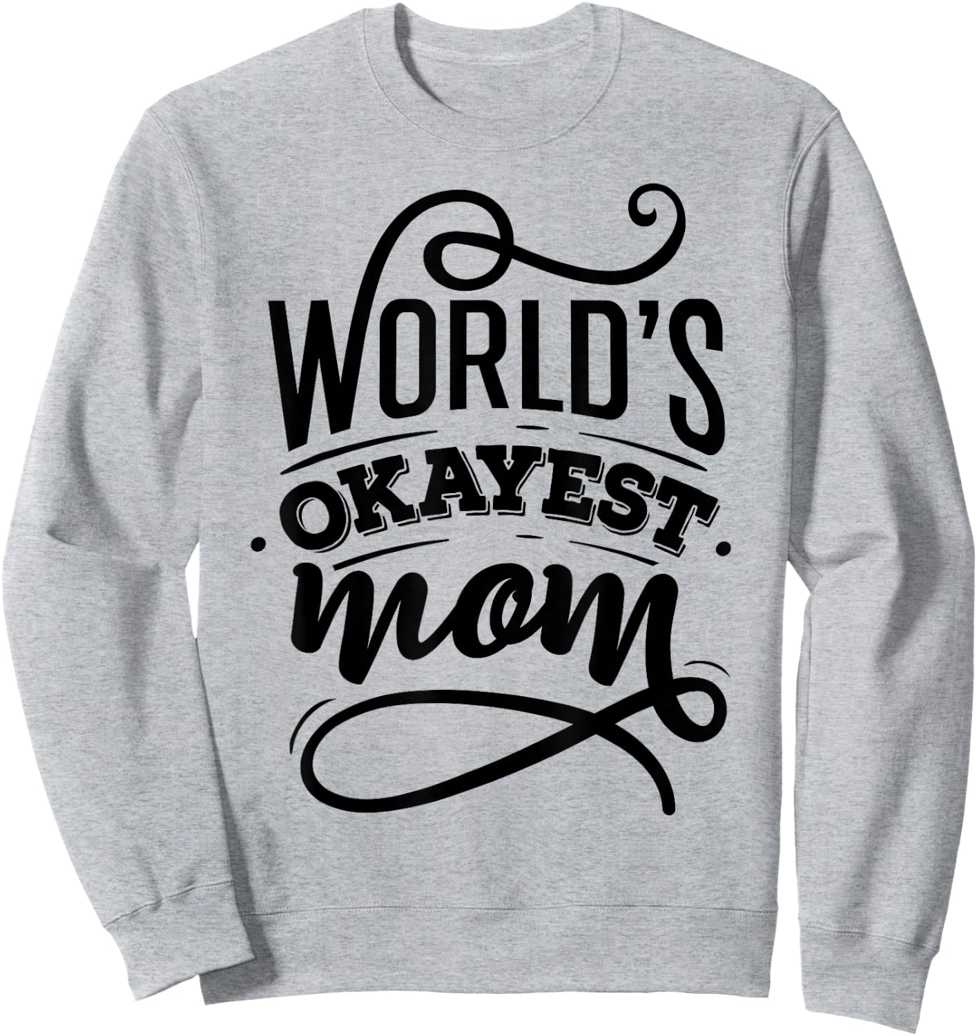 Worlds Okayest Mom Shirt - Mom Shirt With Sayings Sweatshirt - Sweatshirt | Ash