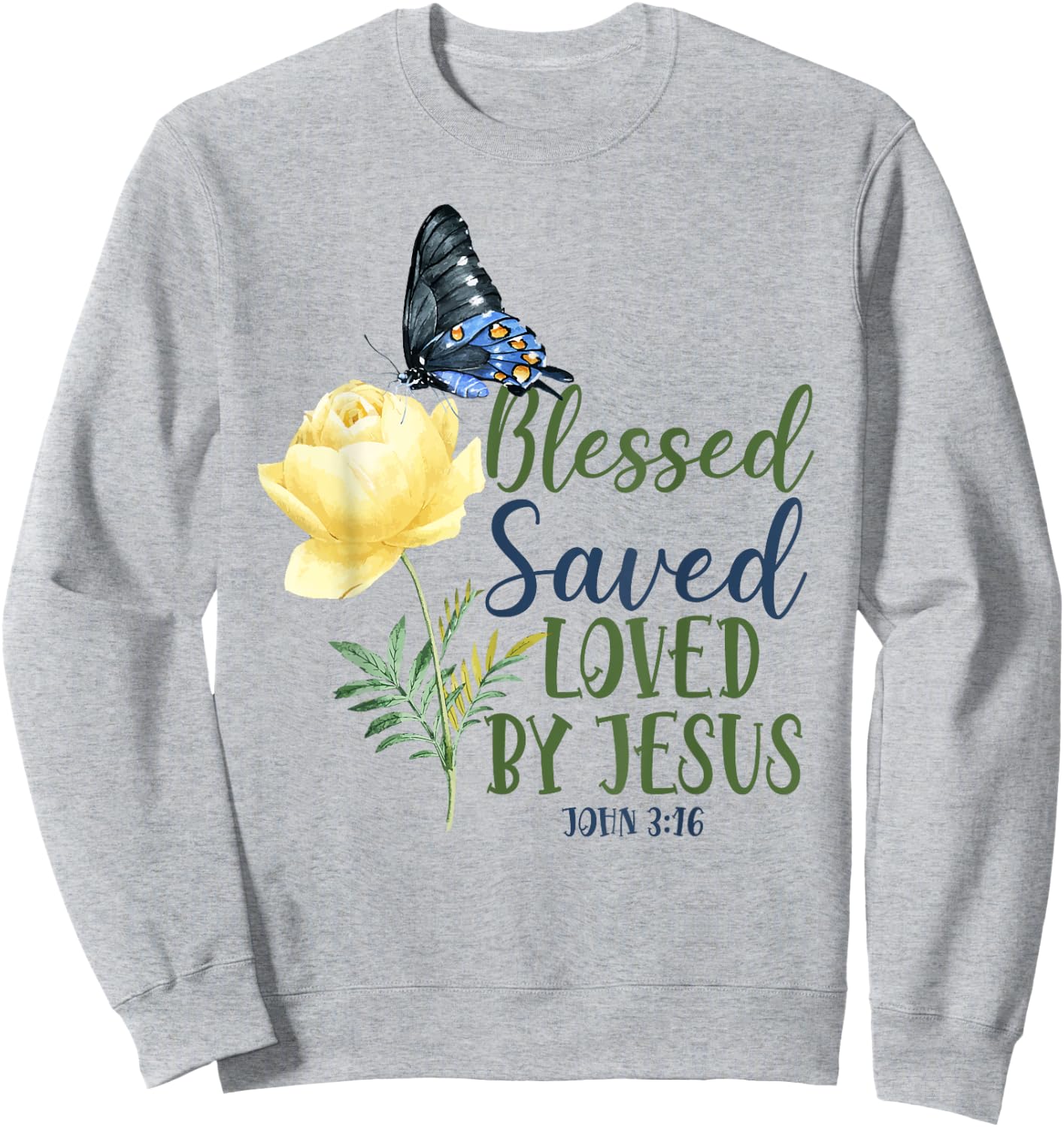 Christian Bible Verse Quote Butterfly Rose Flower John 3:16 Sweatshirt - Sweatshirt | Ash