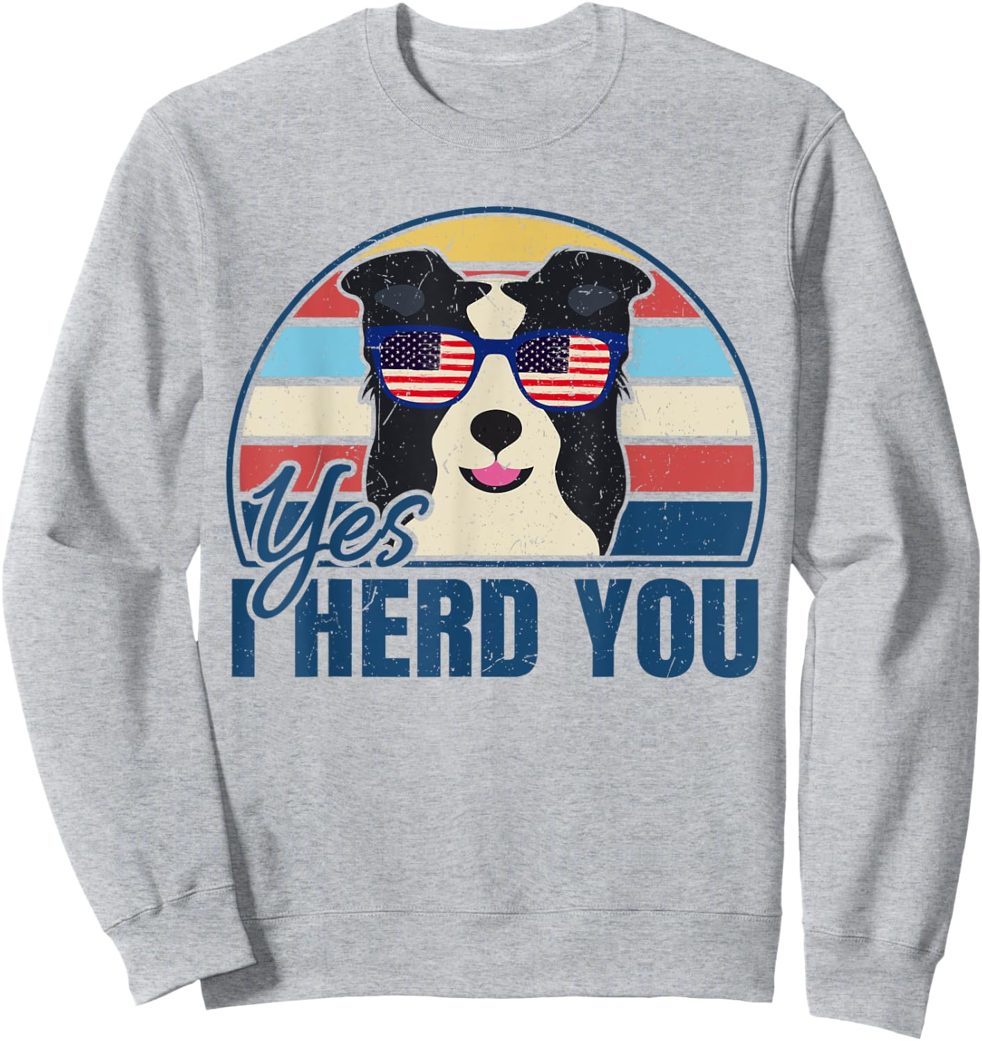 Funny Border Collie Yes I Herd You for Dog Lover Women Sweatshirt - Sweatshirt | Ash
