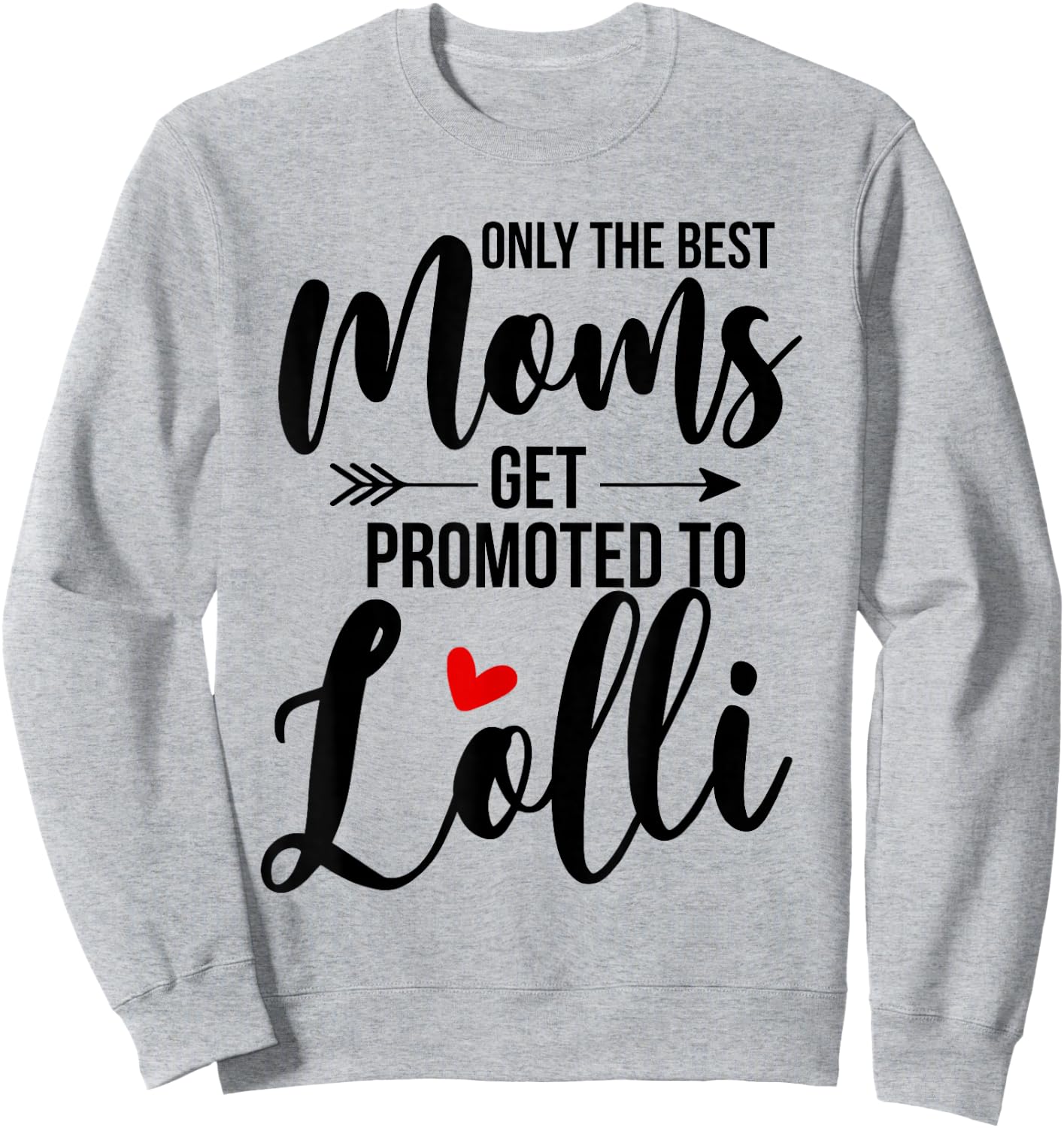 Only The Best Moms Get Promoted To Lolli Announcement Funny Sweatshirt - Sweatshirt | Ash
