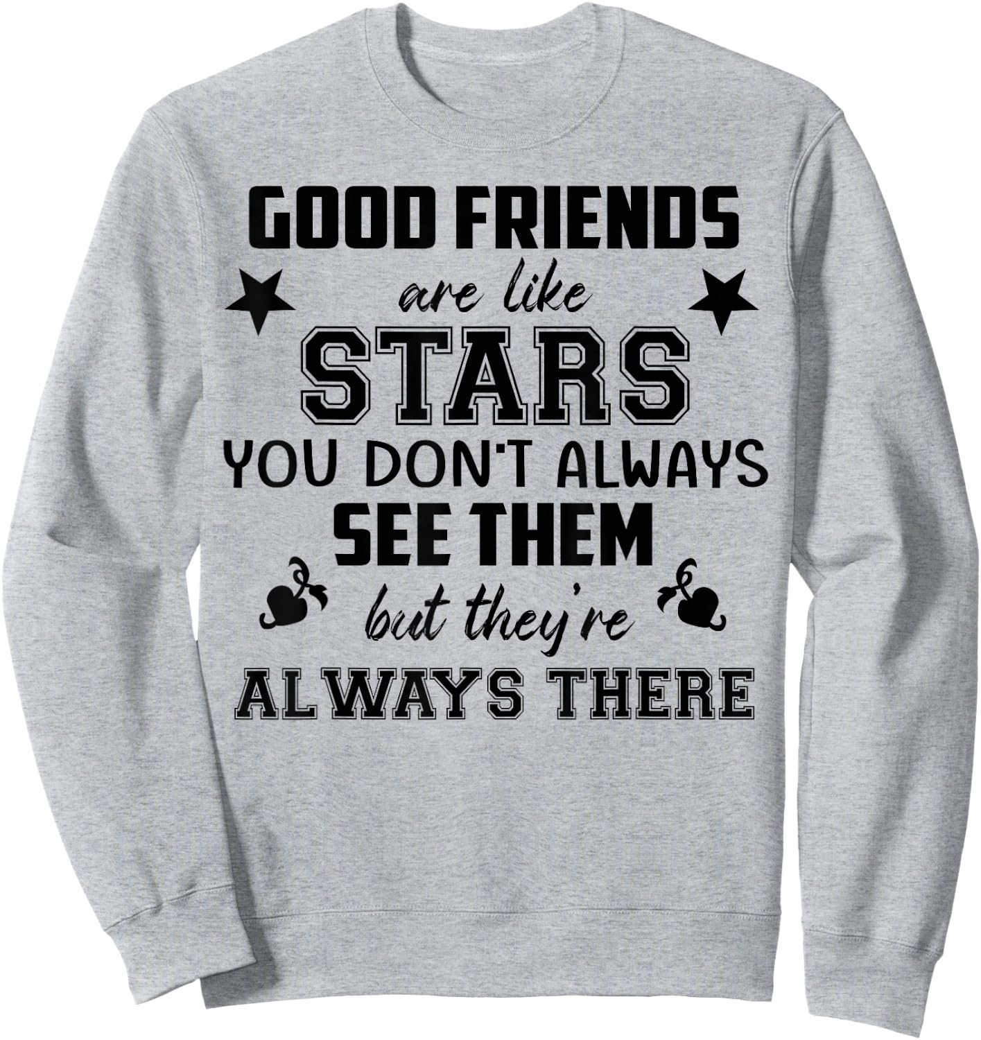 Friendship Quote Good Friend Like Star Sweatshirt - Sweatshirt | Ash