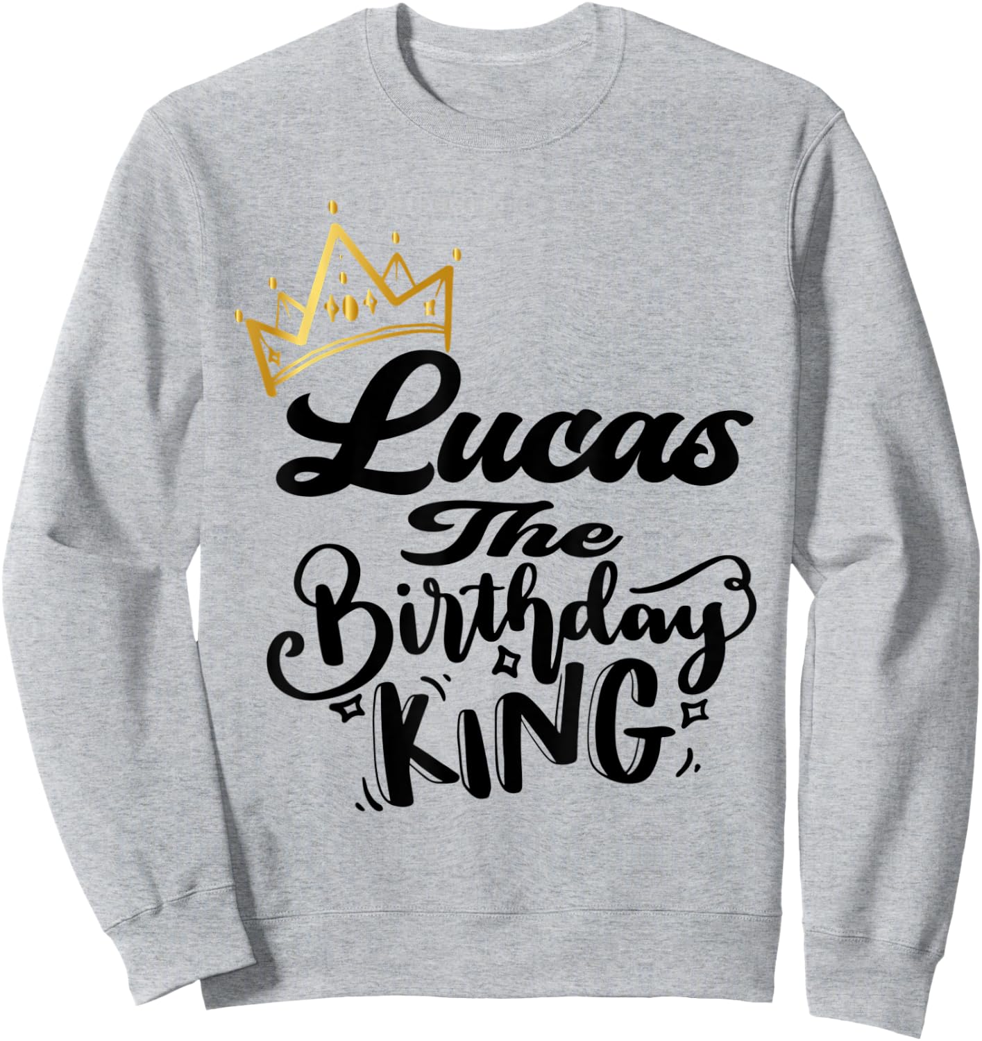 Lucas The Birthday King Happy Birthday Shirt Men Boys Teens Sweatshirt - Sweatshirt | Ash