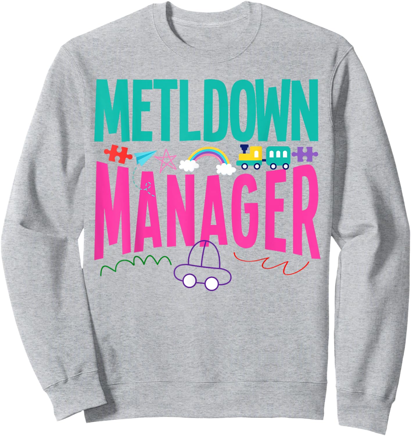 Childcare Daycare Provider Teacher Babysitter Meltdown Sweatshirt - Sweatshirt | Ash