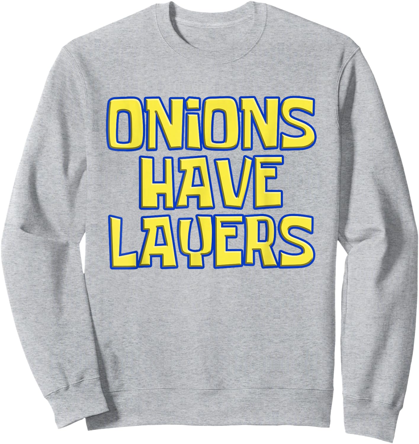 Onions Have Layers Ogre Meme Enthusiast Funny Sweatshirt - Sweatshirt | Ash